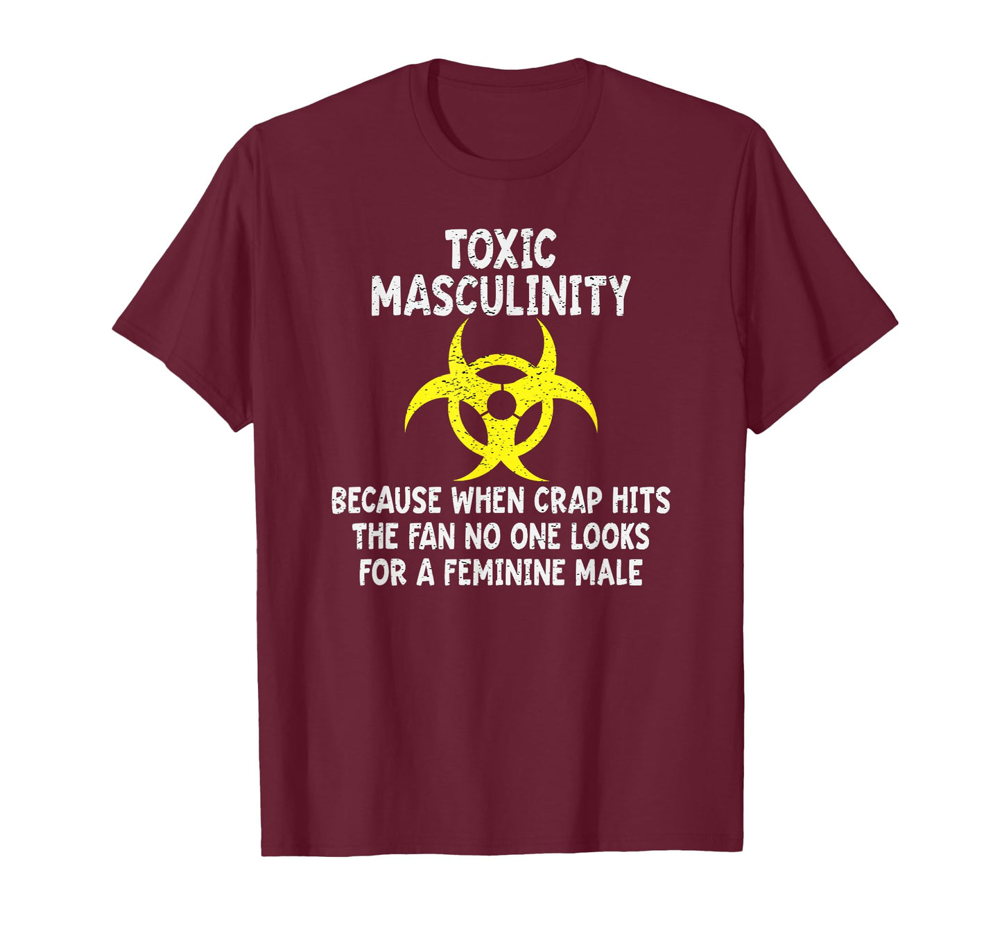 Toxic Masculinity Because When Crap Hits The Fan No One Look T-Shirt