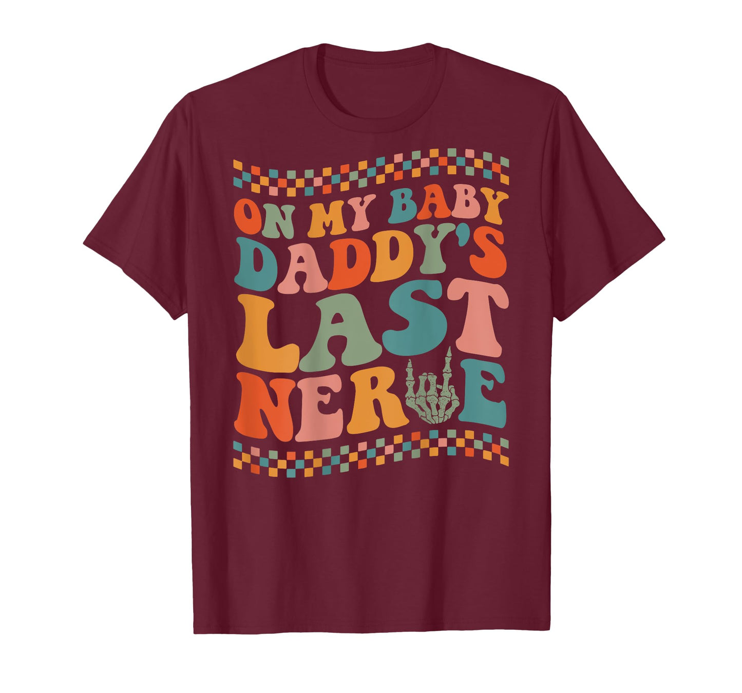 On My Baby Daddy's Last Nerve On Back T-Shirt