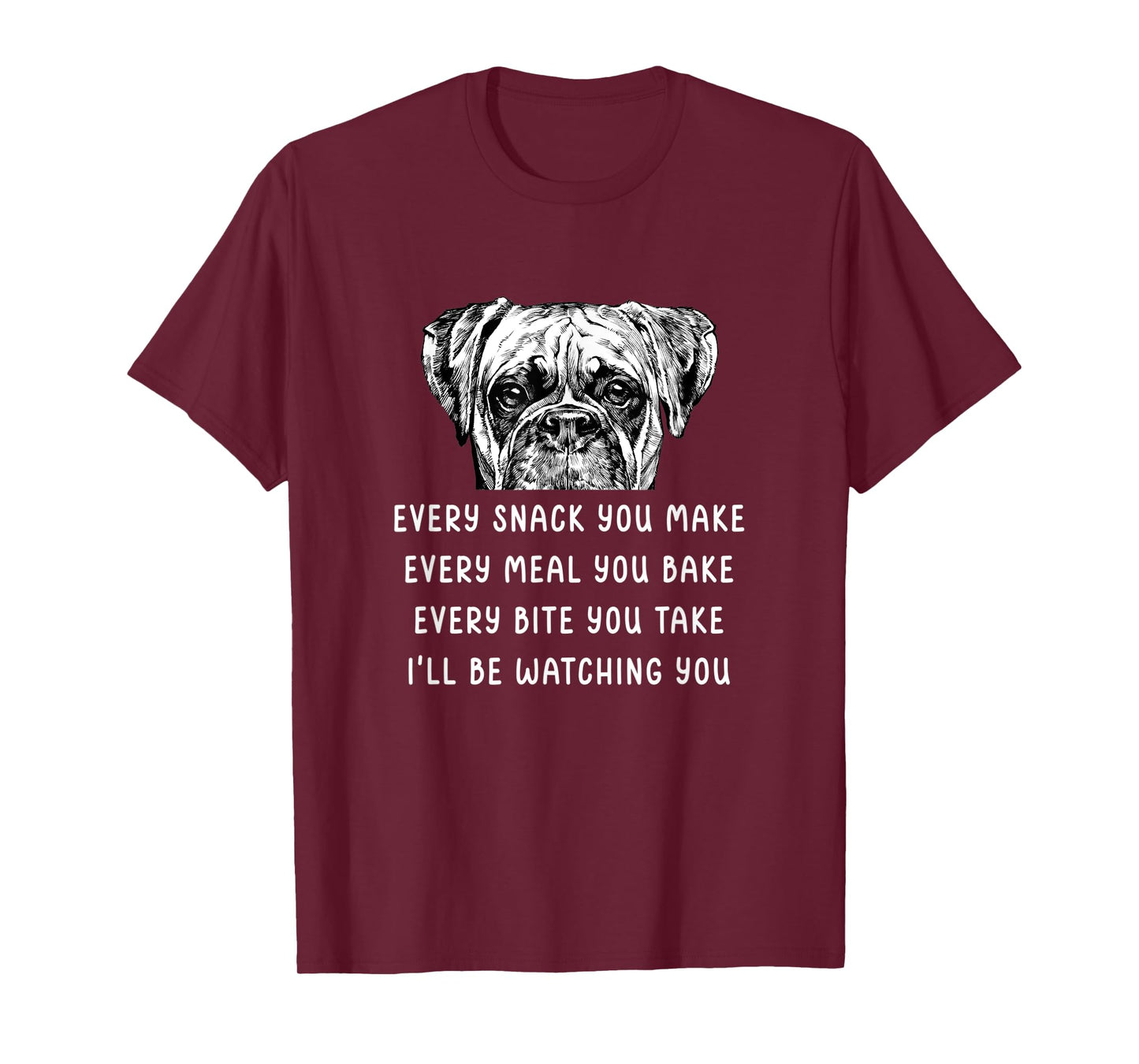 Every snack you make Every meal you bake Boxer T-Shirt