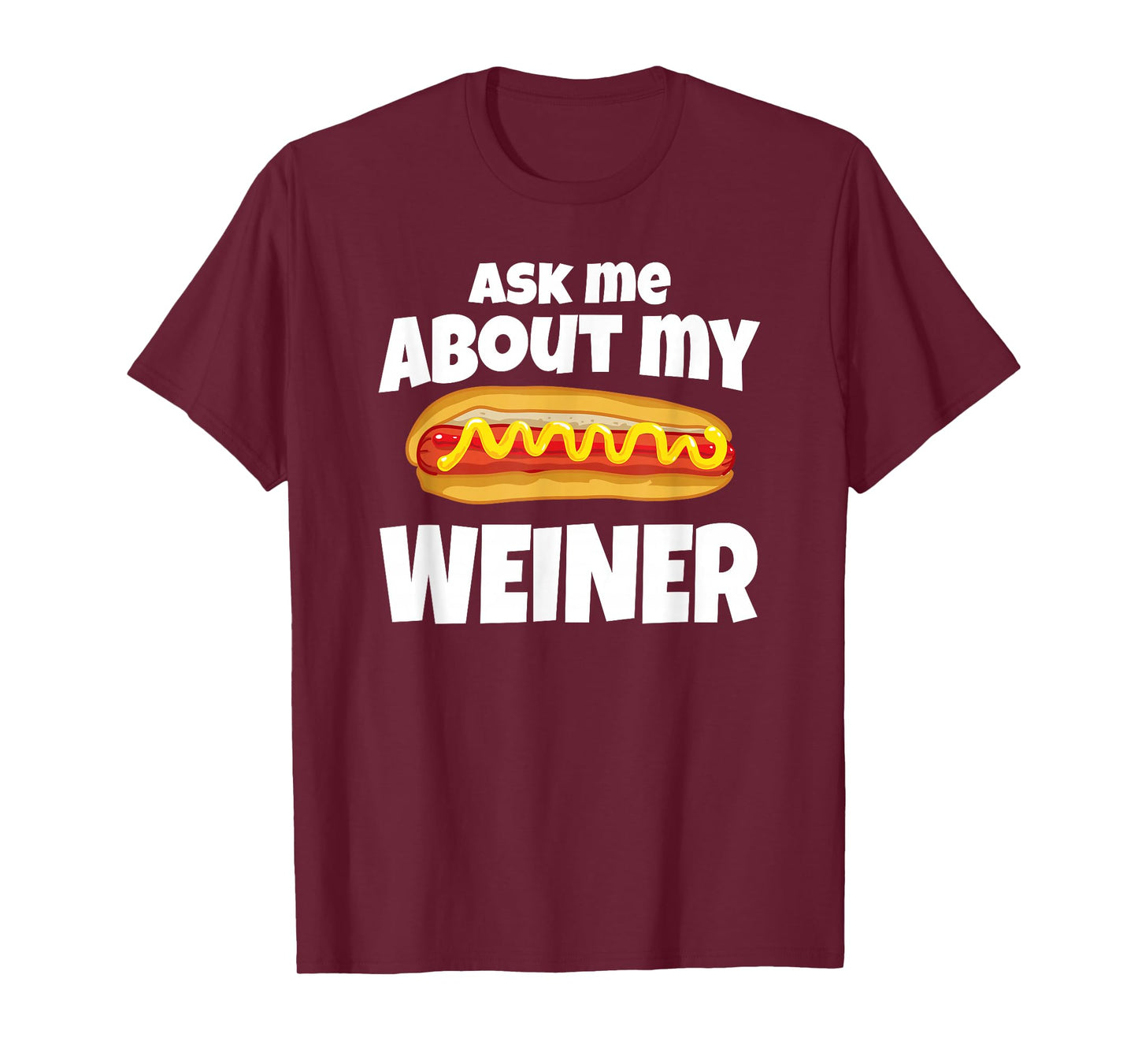 Ask Me About My Weiner T-Shirt