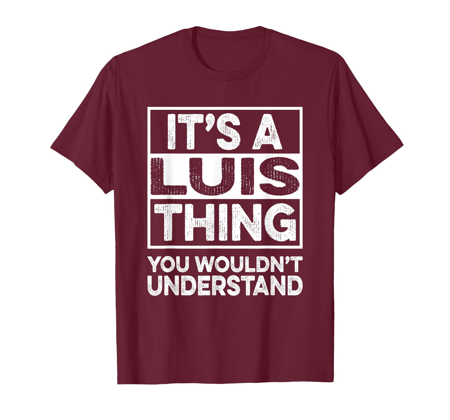 It's A Luis Thing You Wouldn't Understand Shirt Luis Funny T-Shirt