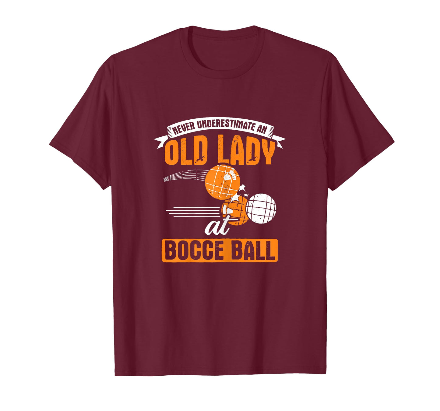 Never Underestimate an Old Lady at Bocce Ball T-Shirt