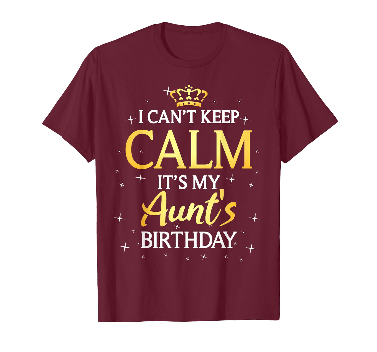 I Can't Keep Calm It's My Aunt Birthday Gift Bday Party T-Shirt