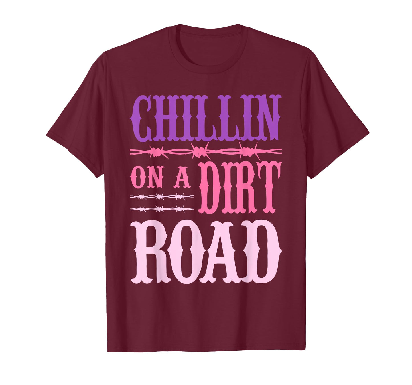 Chillin On A Dirt Road Funny Quote T-Shirt