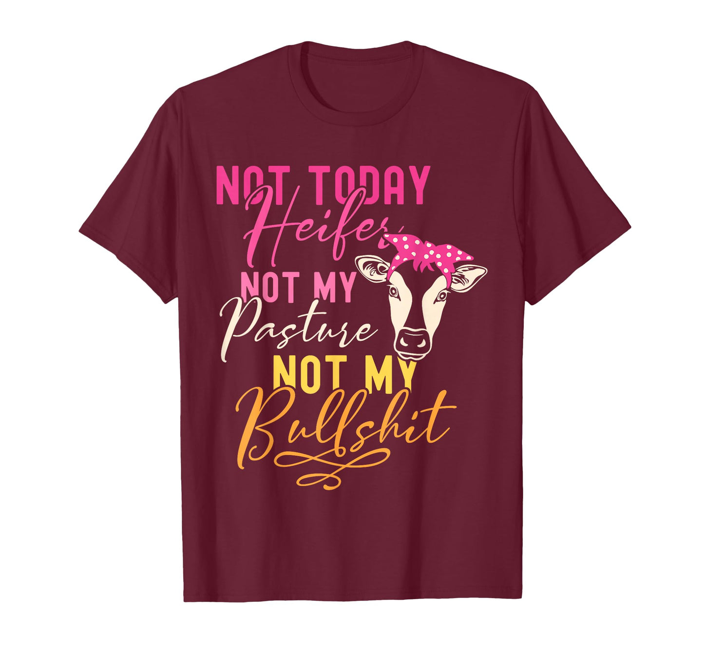 Humor Wisdom Quote Funny Farm with Sayings for Her Women's Black Not Today Heifer Not My Pasture Not My Bullshit Farm Sayings T-Shirt
