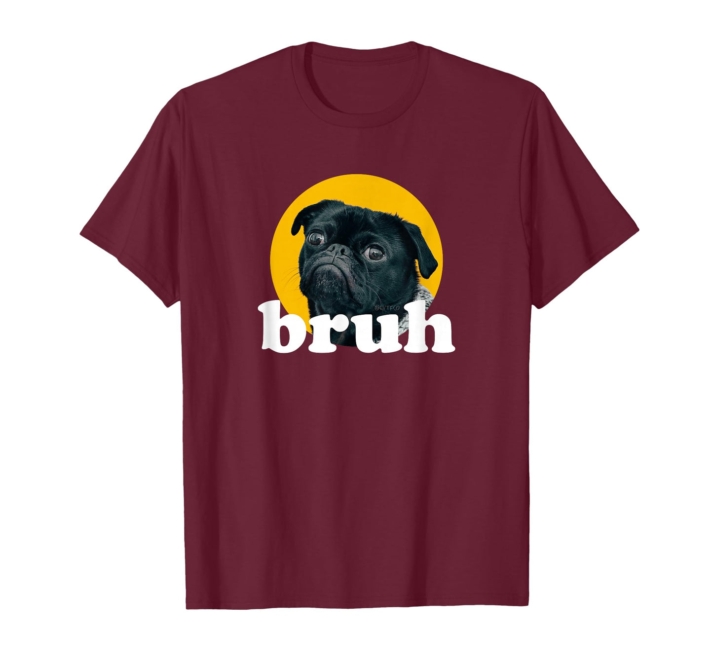Pug says “Bruh” Cute Dog Fashion Funny Humor T-Shirt