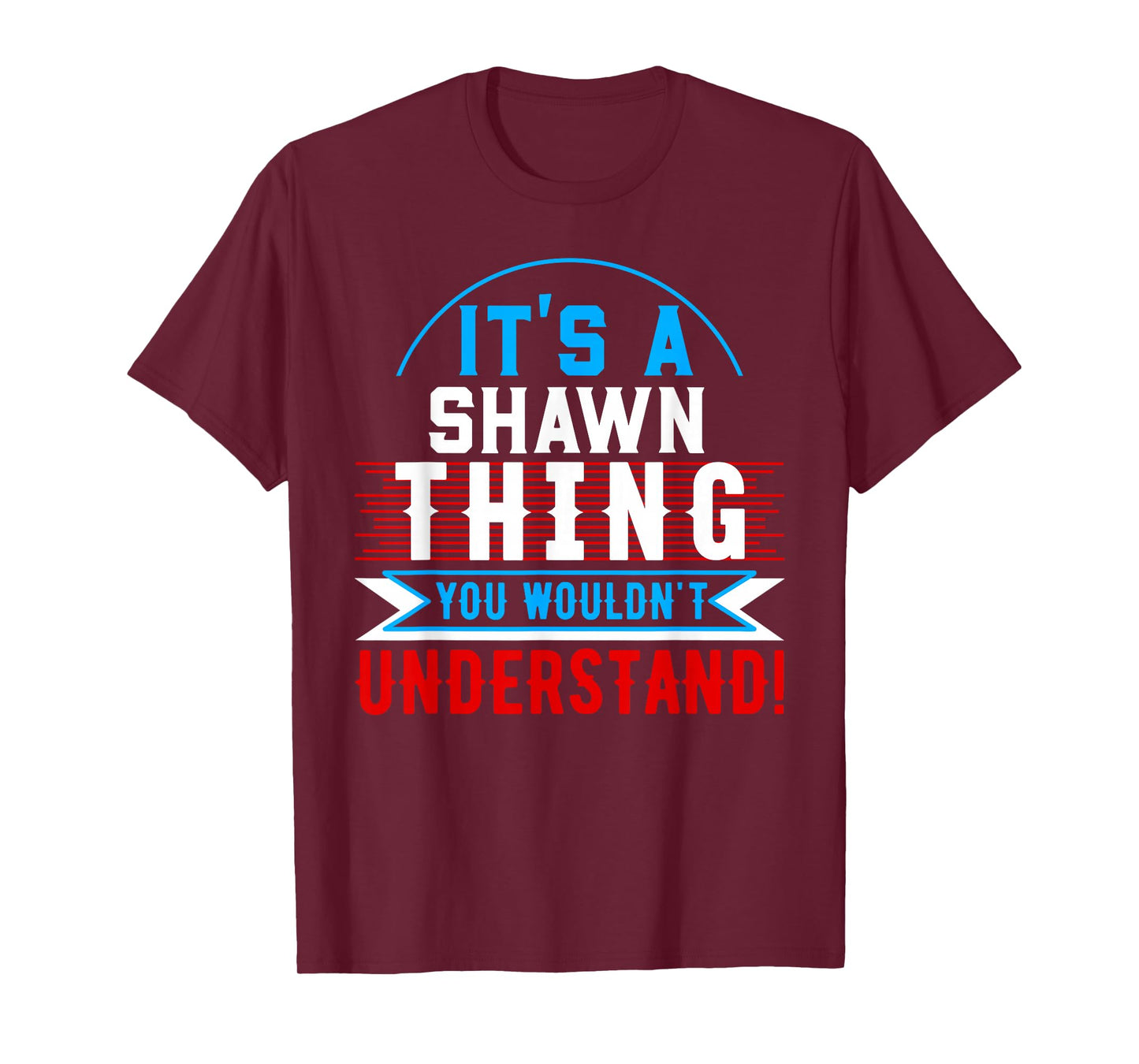 It's A SHAWN Thing You Wouldn't Understand T-Shirt SHAWN T-Shirt