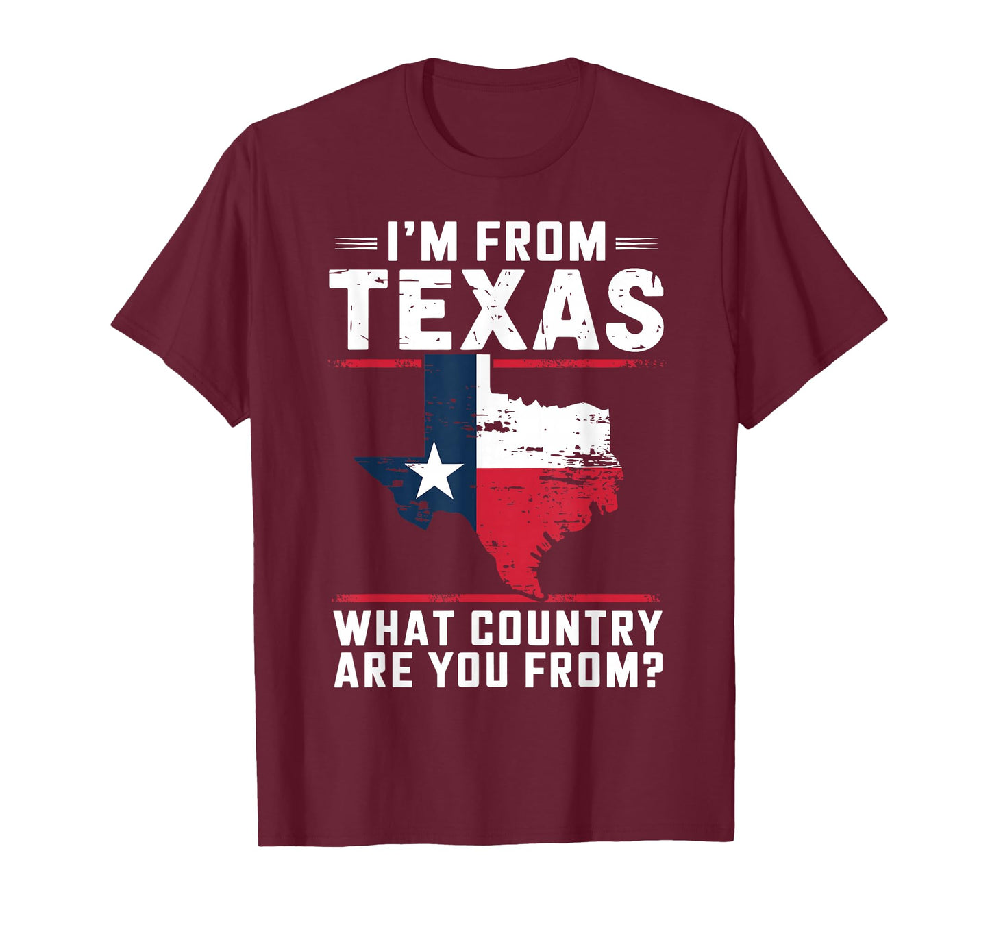 Texas Flag Funny I'm From Texas What Country Are You From T-Shirt