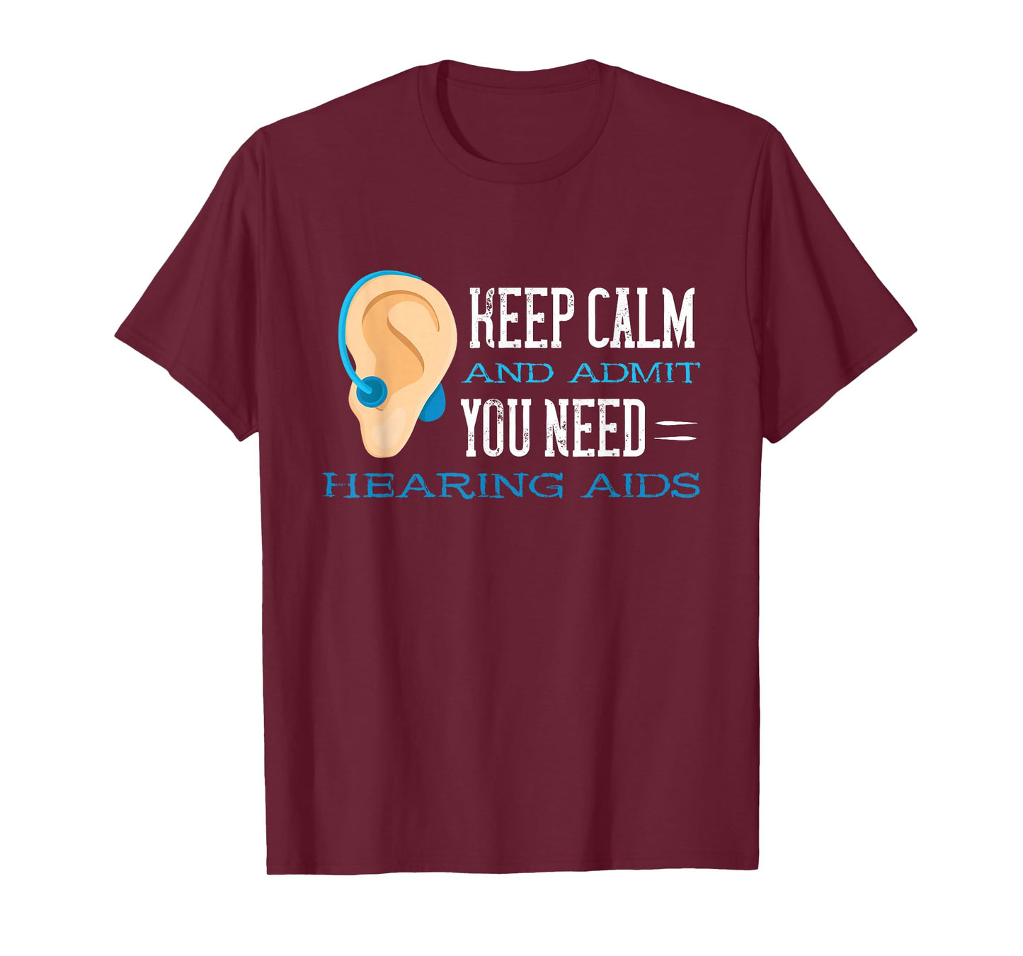 Audiology Help Calm And Admit Hearing Aid Deaf Awareness T-Shirt
