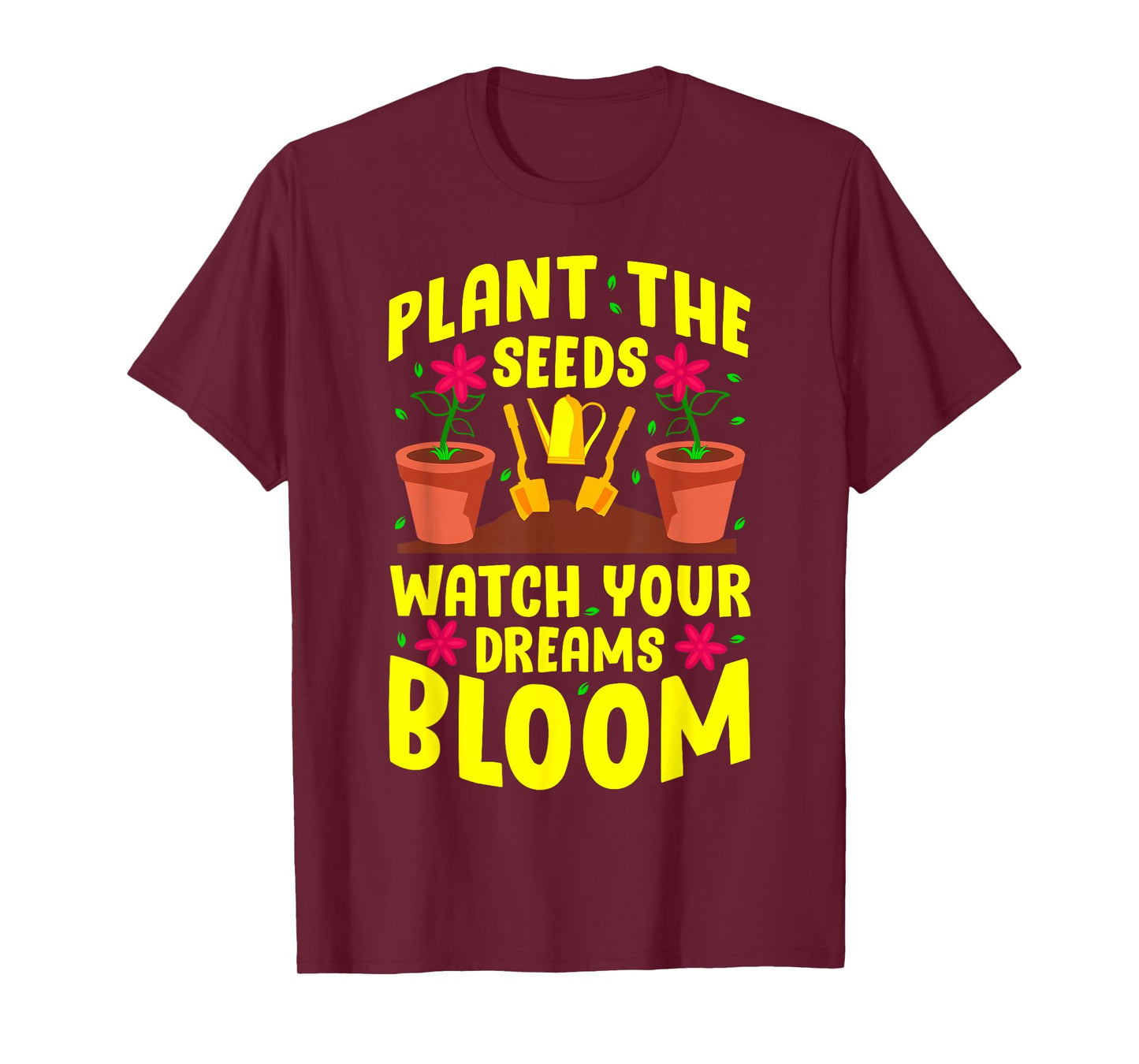 Gardening Garden Gardener Plant The Seeds T-Shirt