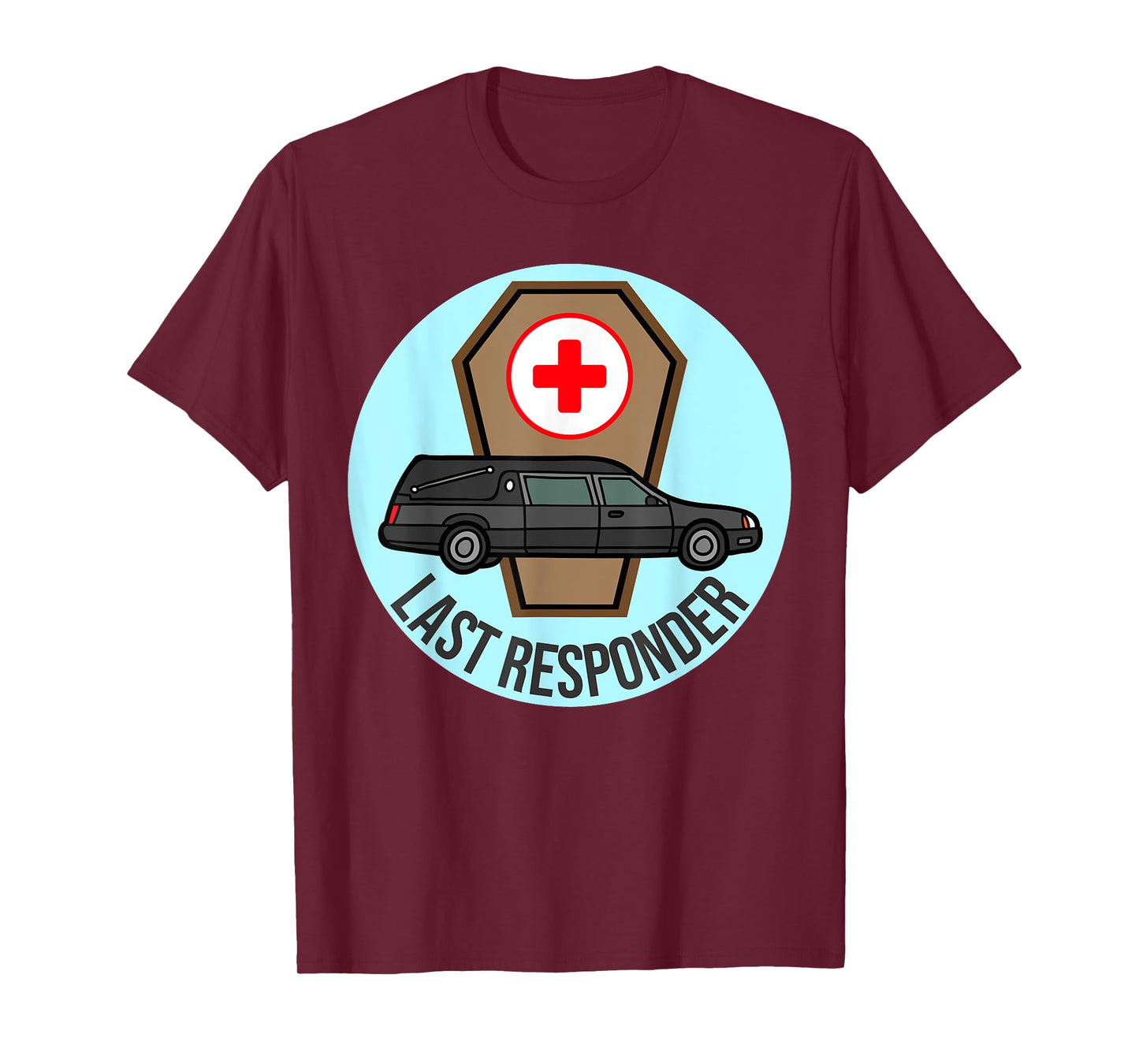 Funeral Director Humor Last Responder Hearse Design Mortuary T-Shirt