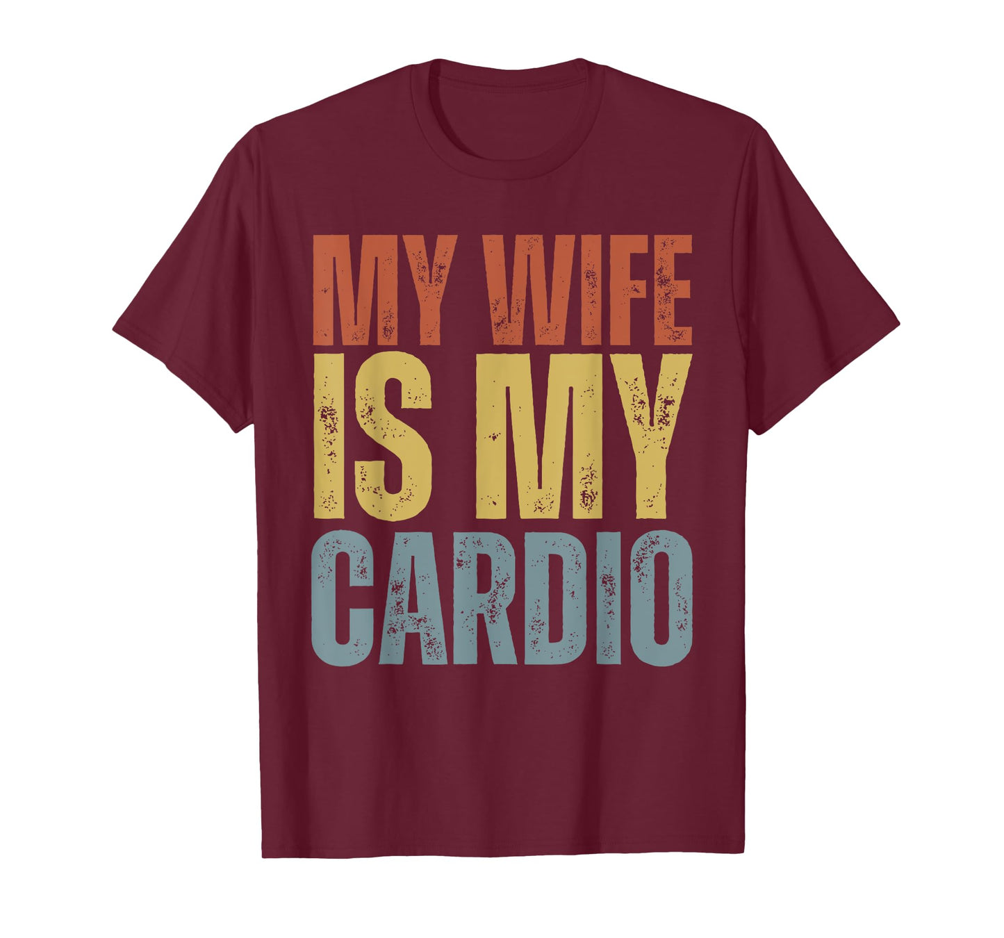 Workout Gym Fitness My Wife Is My Cardio T-Shirt