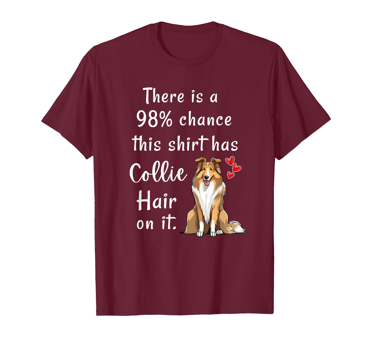 Funny Rough Collies 98% Chance Shirt Has Hair Rough Collie T-Shirt
