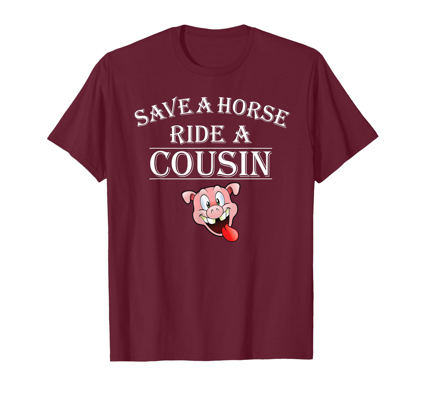 Save a Horse Ride a Cousin Hillbilly Redneck Squeal Pig T-Shirt