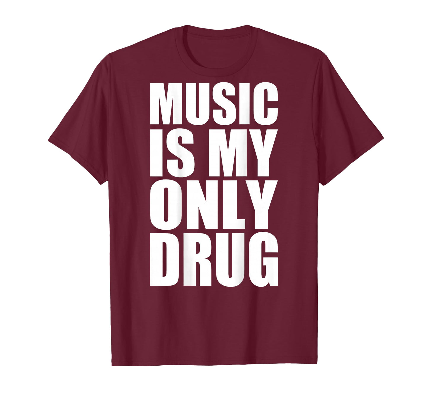 music is my only drug T-Shirt