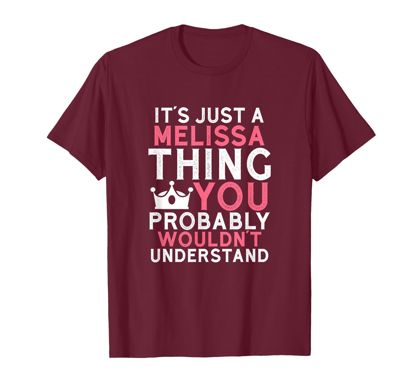It's Just a Melissa Thing You Probably Wouldn't Understand T-Shirt