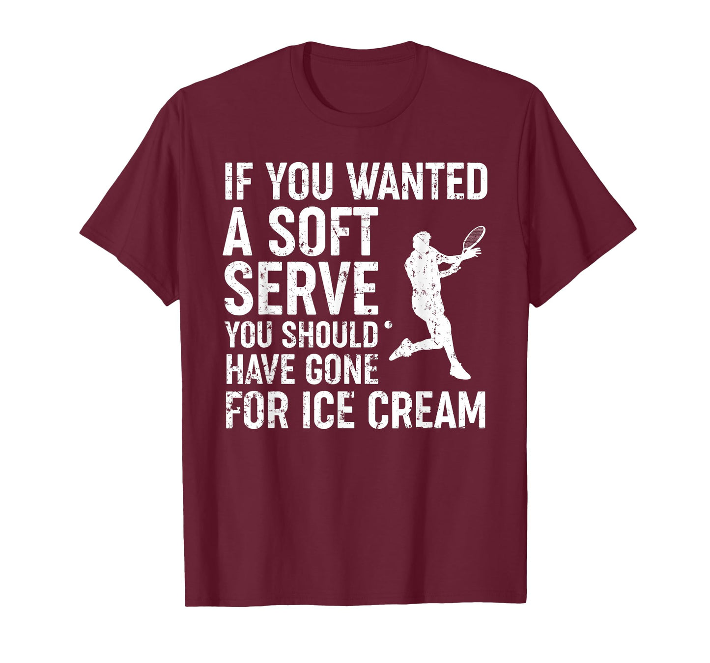 If You Wanted A Soft Serve Tennis Shirt Funny Tennis Lover T-Shirt