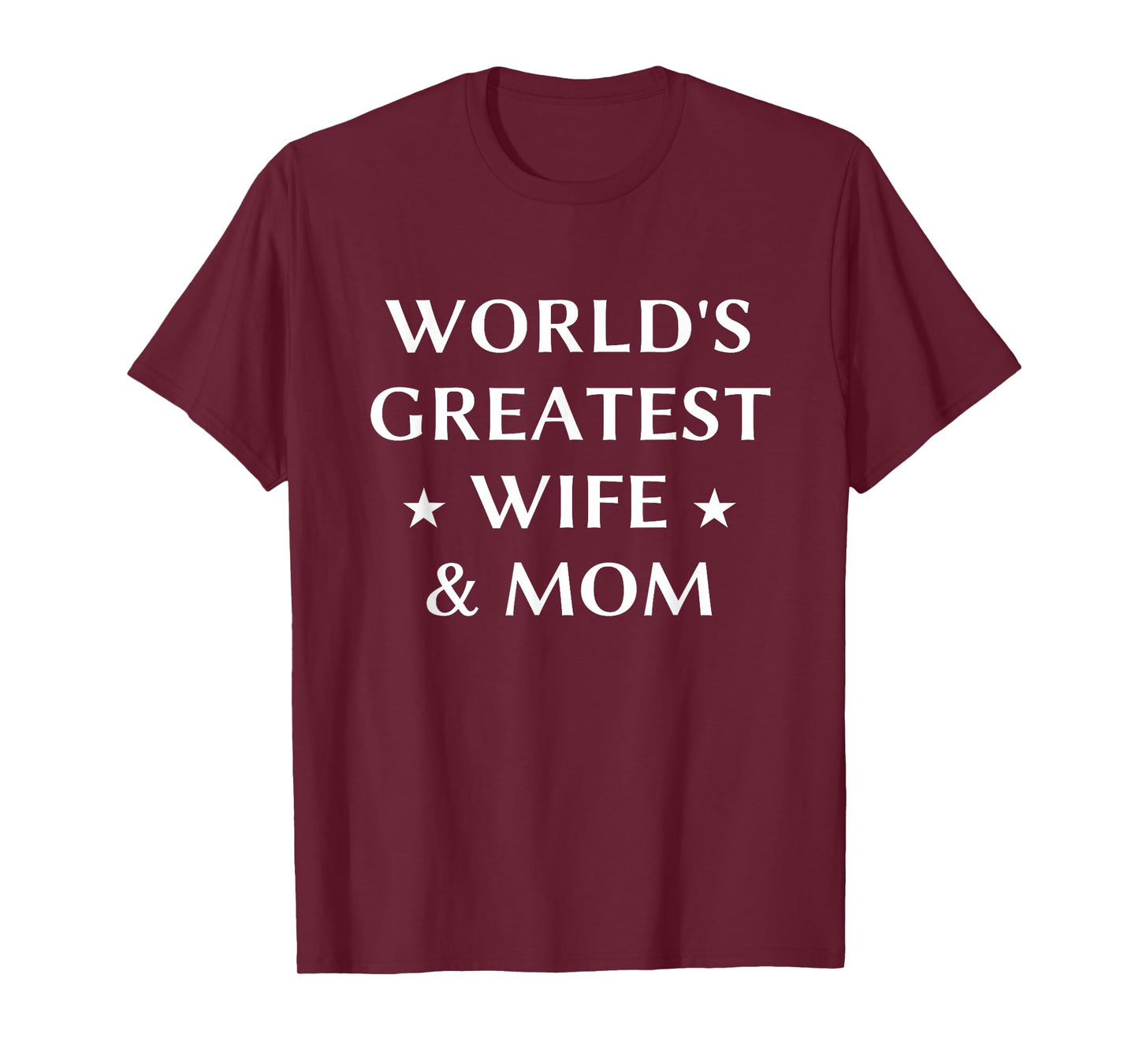 World's Greatest Wife & Mom Best Mother's Day Gift T-Shirt T-Shirt