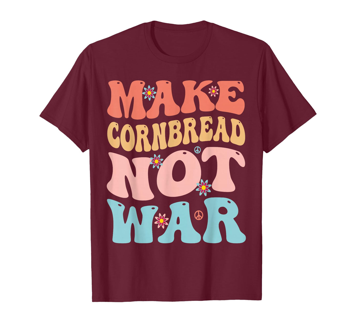 Make Cornbread Not War Funny Groovy Peace Cooking Baking T-Shirt