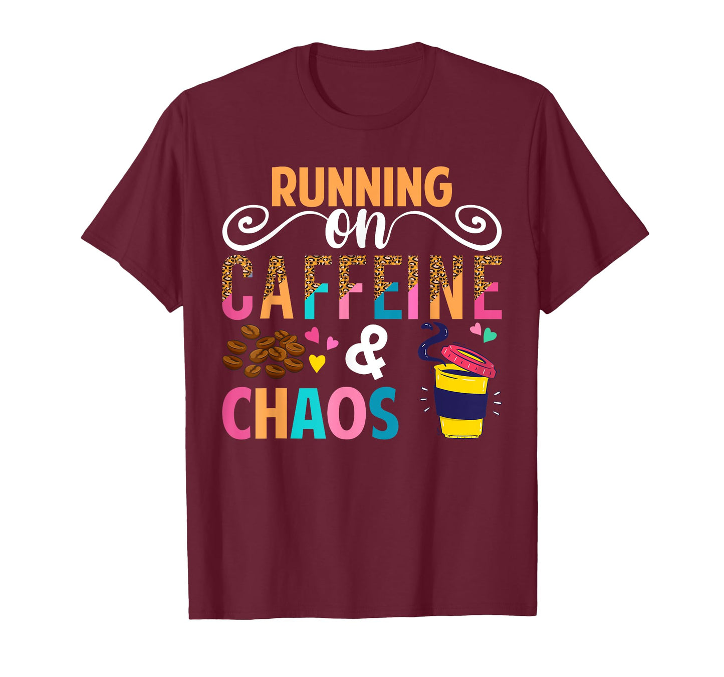 Running On Caffeine And CHaos Funny Coffee Women Men T-Shirt