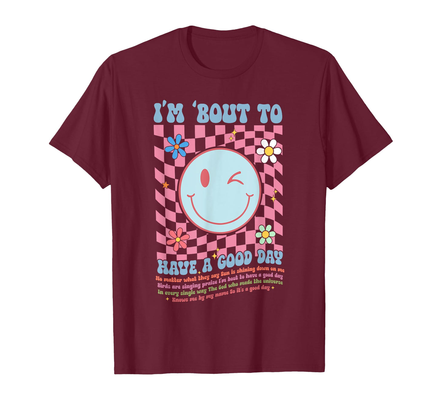 I’m Bout to Have a Good Day Christian Good Day Motivational T-Shirt