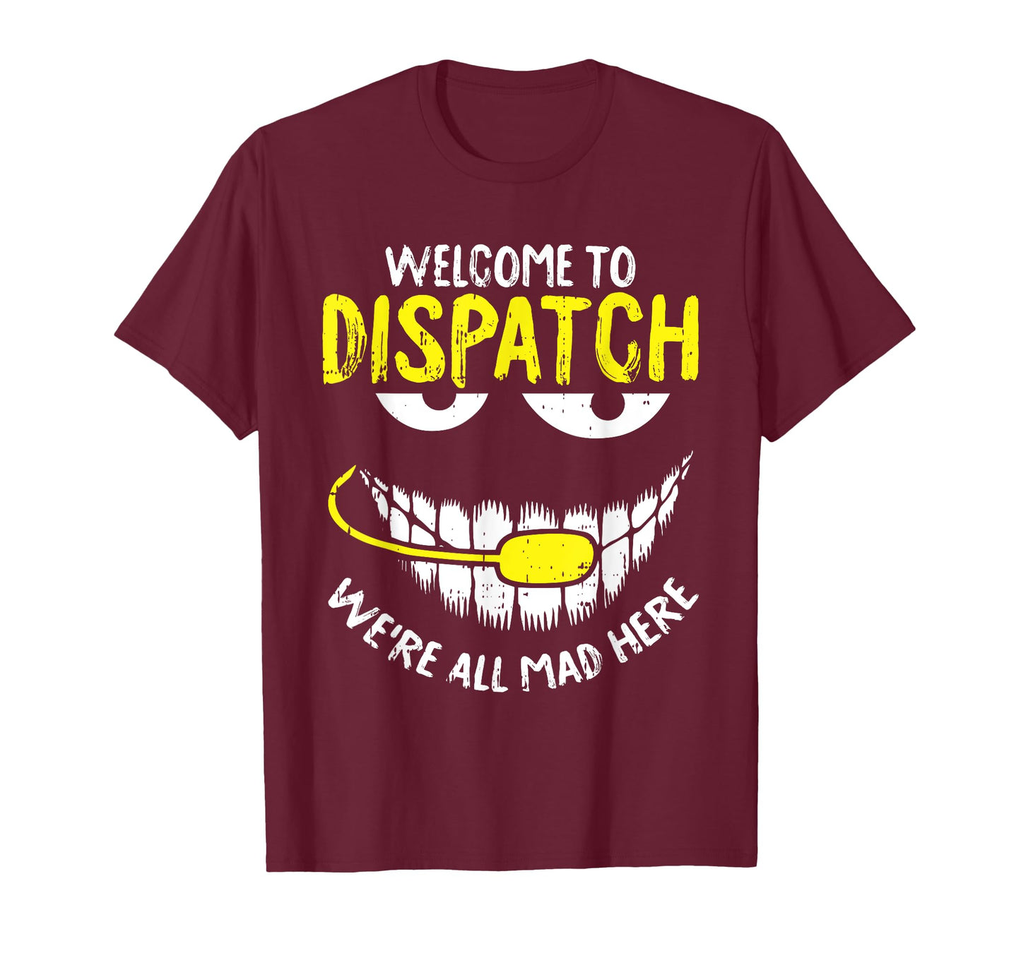 were All Mad Here Dispatch-er Funny 911 Operator Gift T-Shirt Small