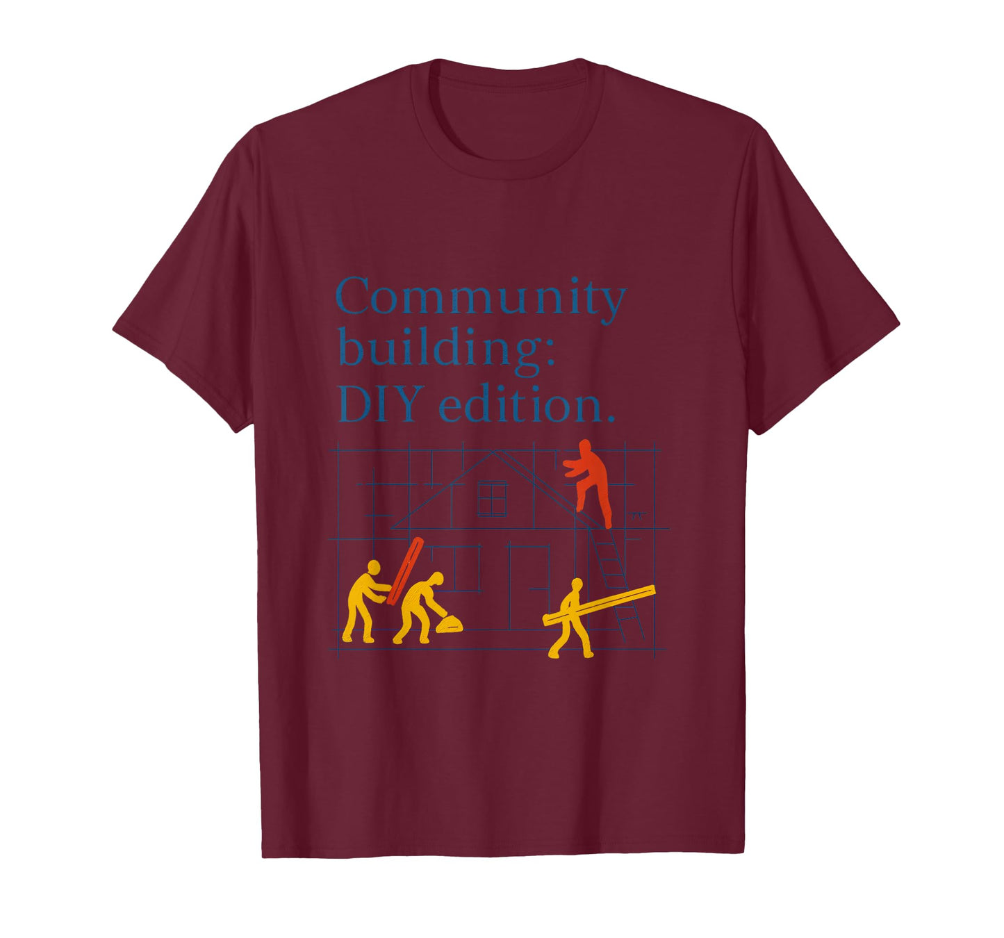 Community Building DIY Edition Blueprint Design T-Shirt
