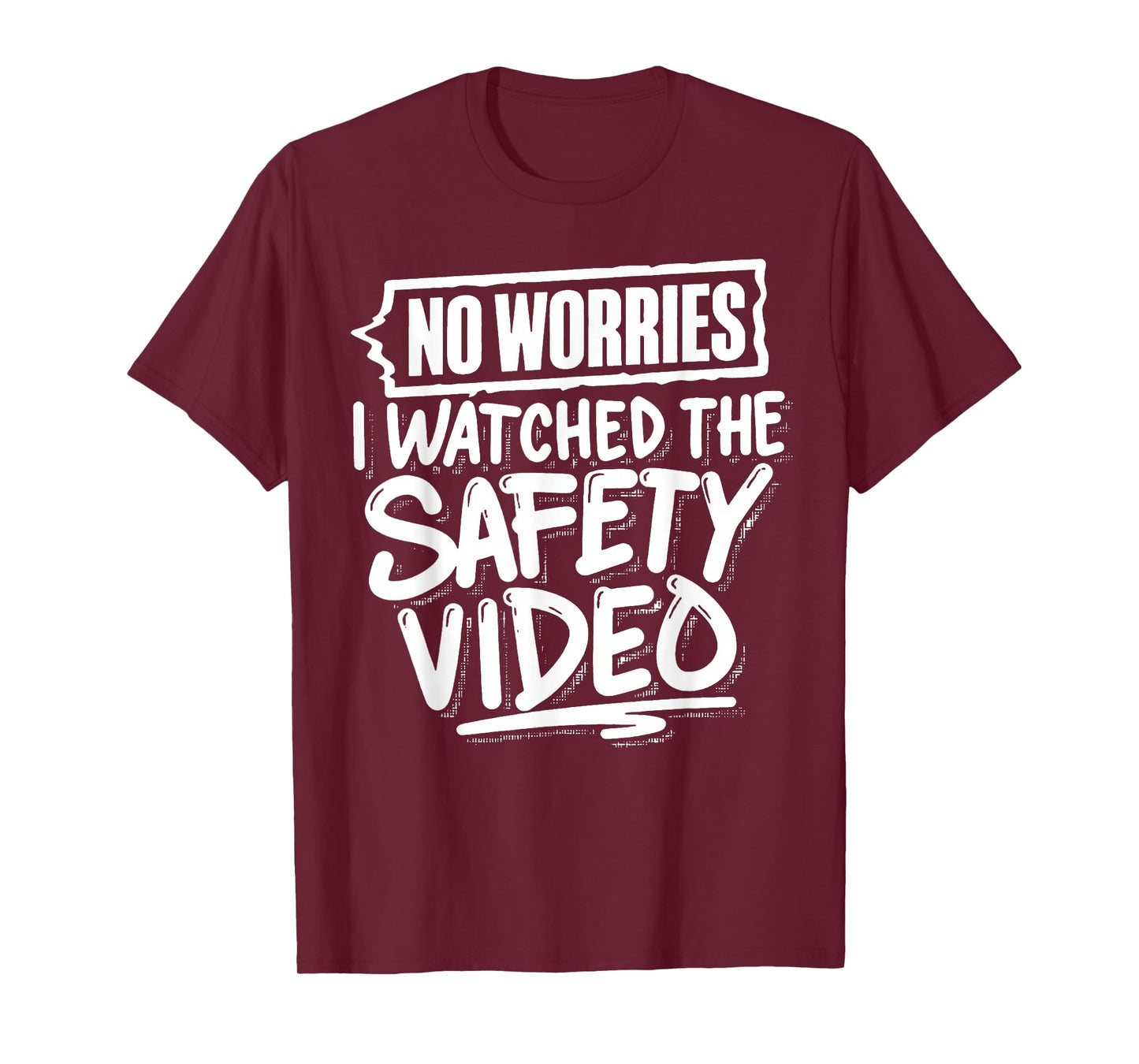 Funny No Worries I Watched The Safety Video Workplace T-Shirt