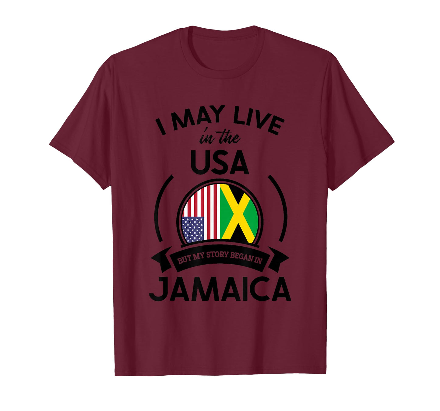 May Live In The USA But My Story Began In Jamaica Flag Gift T-Shirt