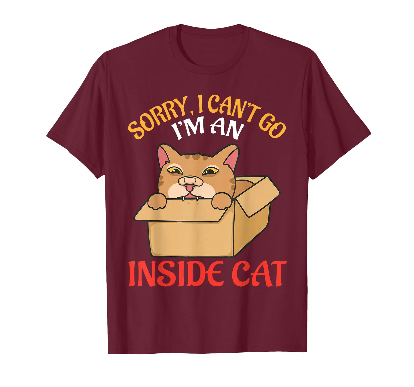 Sorry I Can’t Go I’m an Inside Cat Funny Meme Staying Home T-Shirt