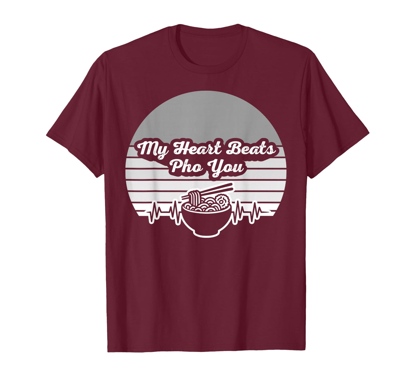My Heart Beats Pho You Noodle Lovers Delight T-Shirt