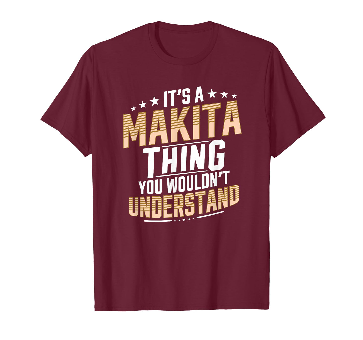 It’s a Makita Thing you wouldn’t understand Personal Name T-Shirt