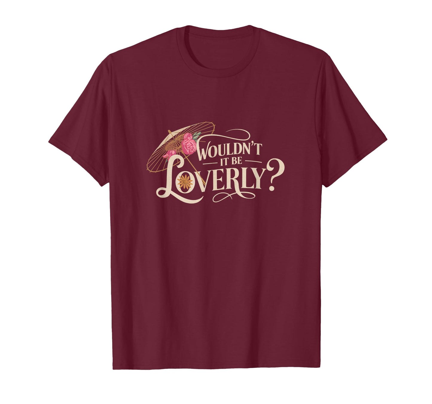 My Fair Lady Musical Wouldn't It Be Loverly Theatre Theater T-Shirt