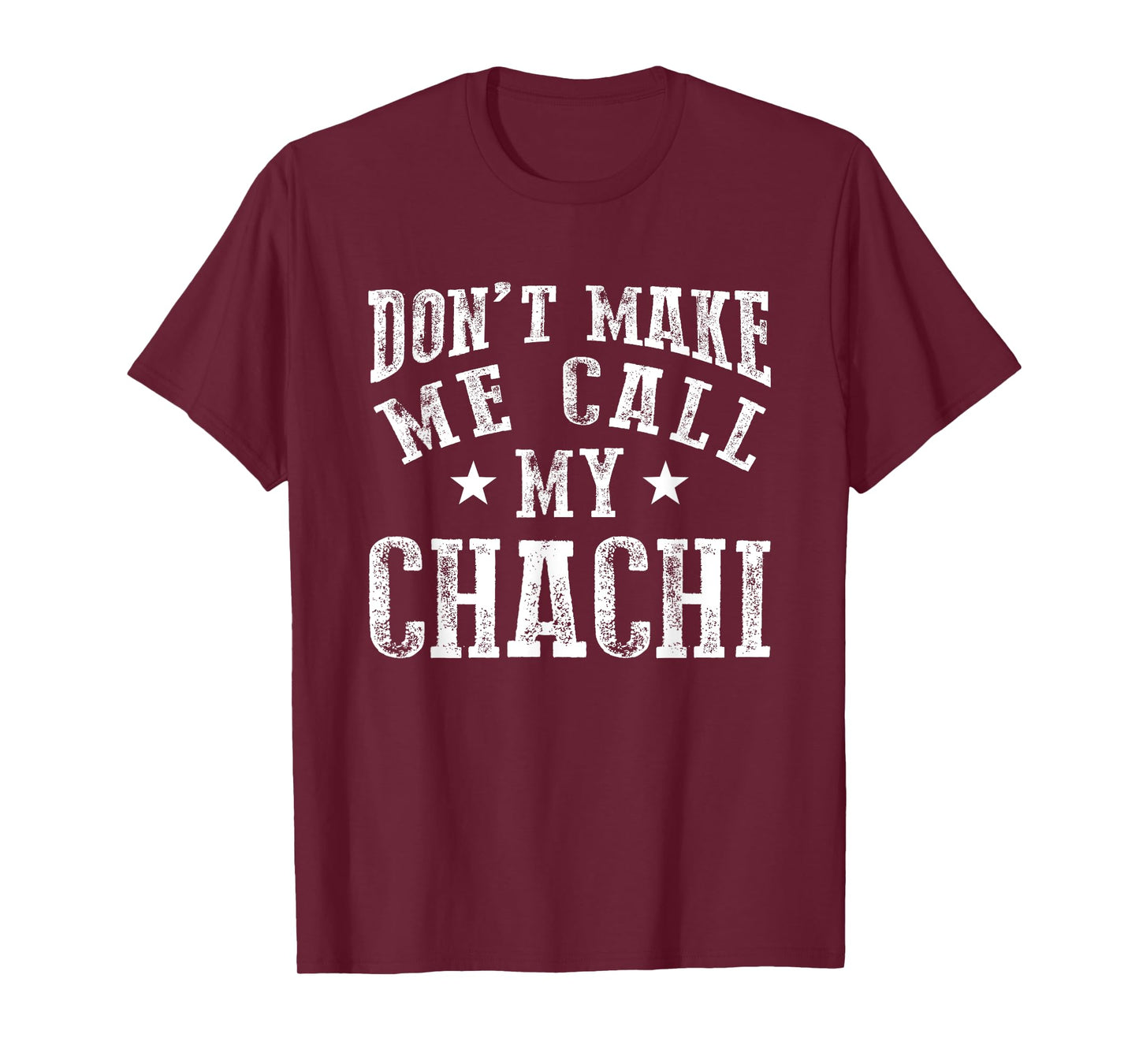 Don't Make Me Call My Chachi Aunt Fun Niece Nephew Quote T-Shirt