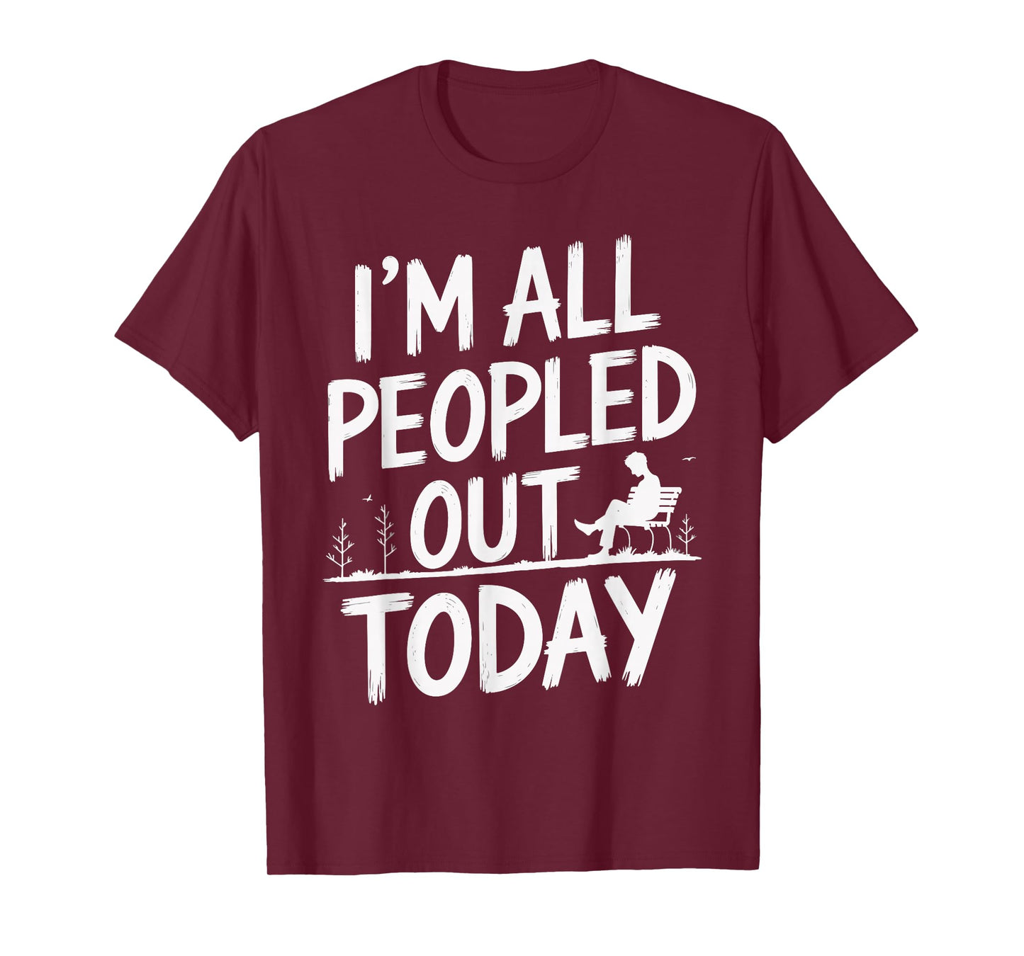 I'm All Peopled Out Today T-Shirt