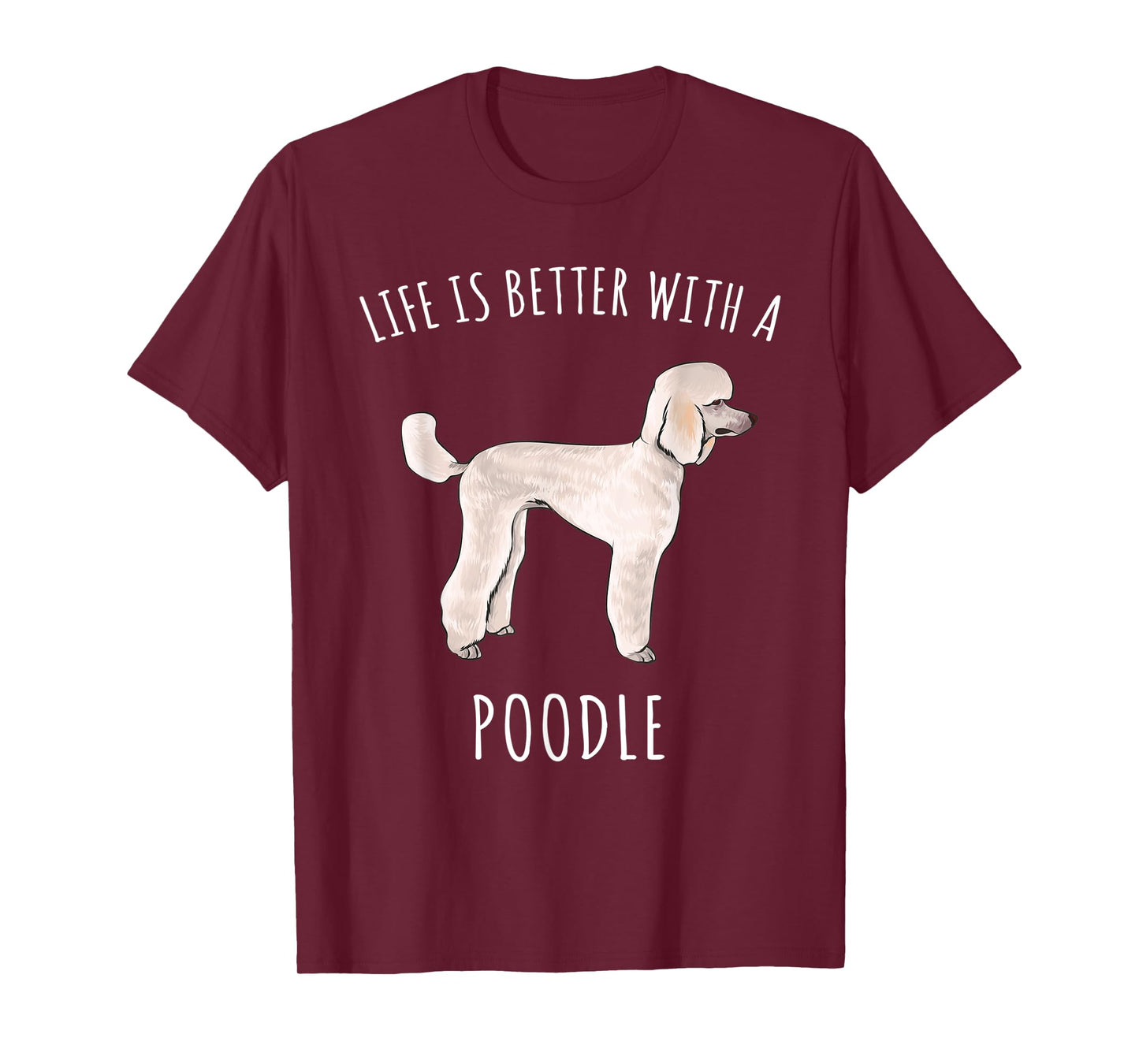 Life Is Better With A Poodle Dog Lover T-Shirt