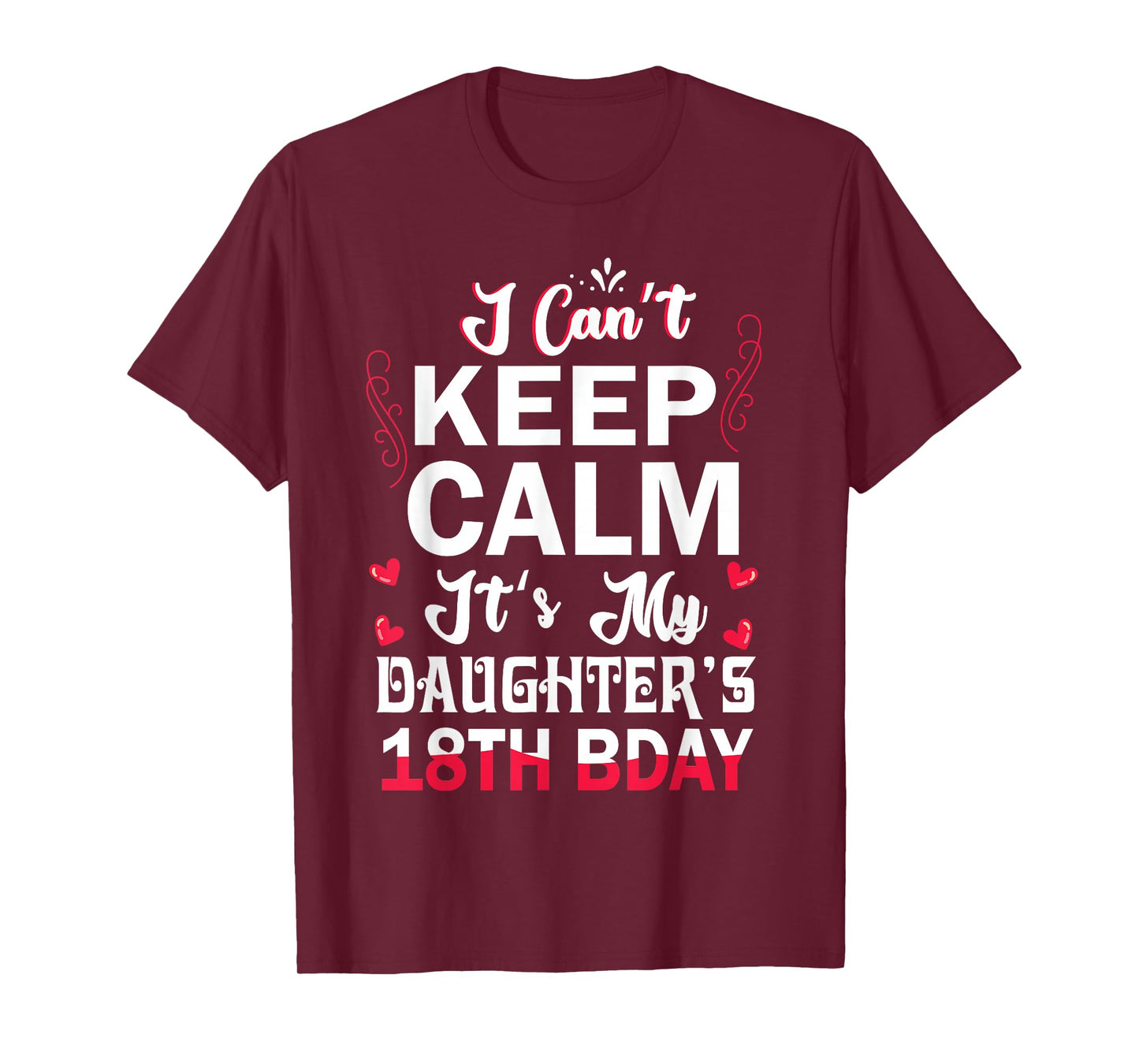 I Can't Keep Calm It's My Daughter's 18th Birthday Dad Mom T-Shirt