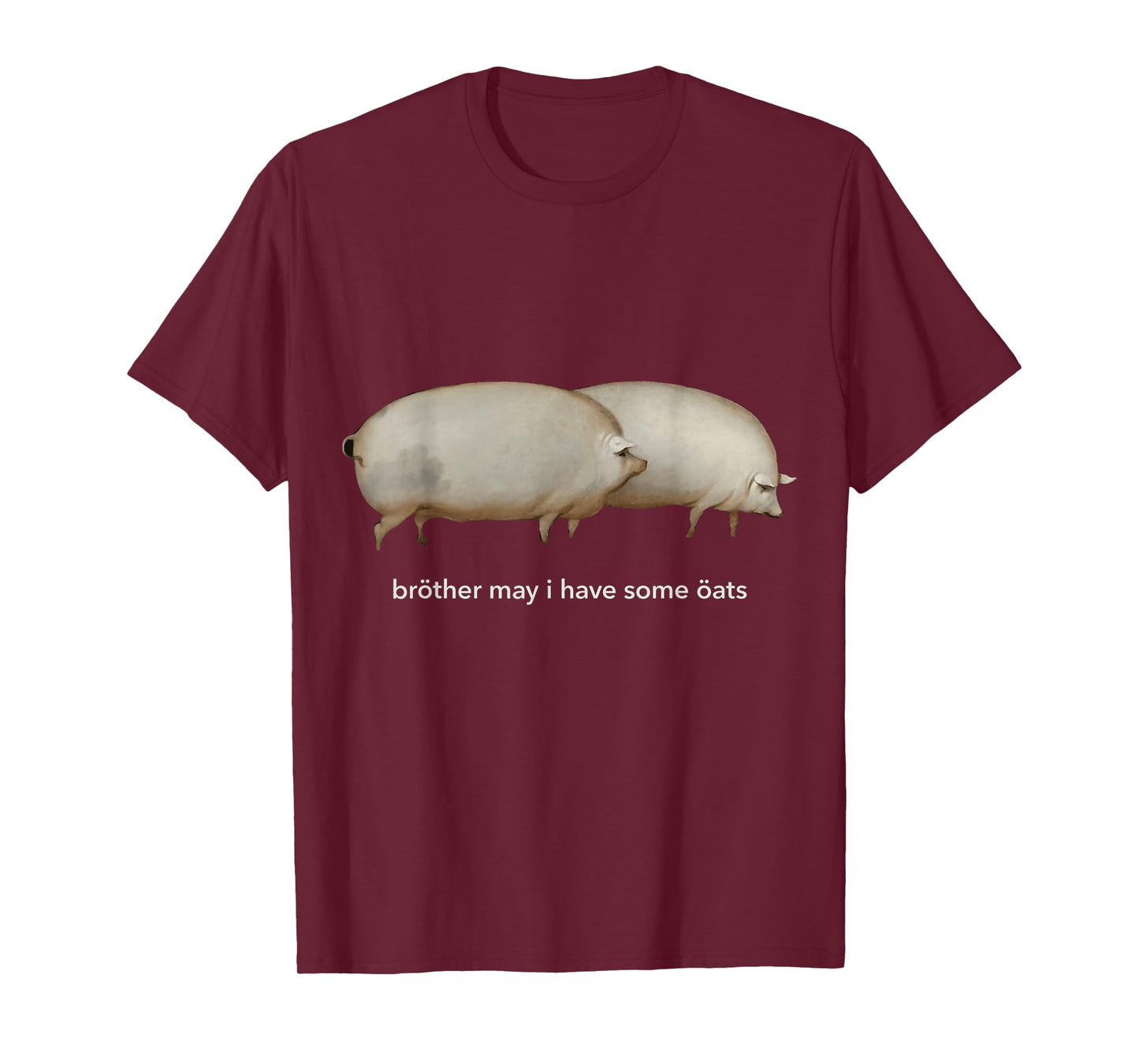 Brother May I Have Some Oats T-Shirt