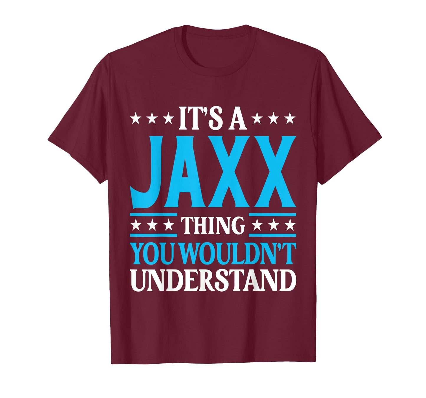 It's A Jaxx Thing Wouldn't Understand Personal Name Jaxx T-Shirt