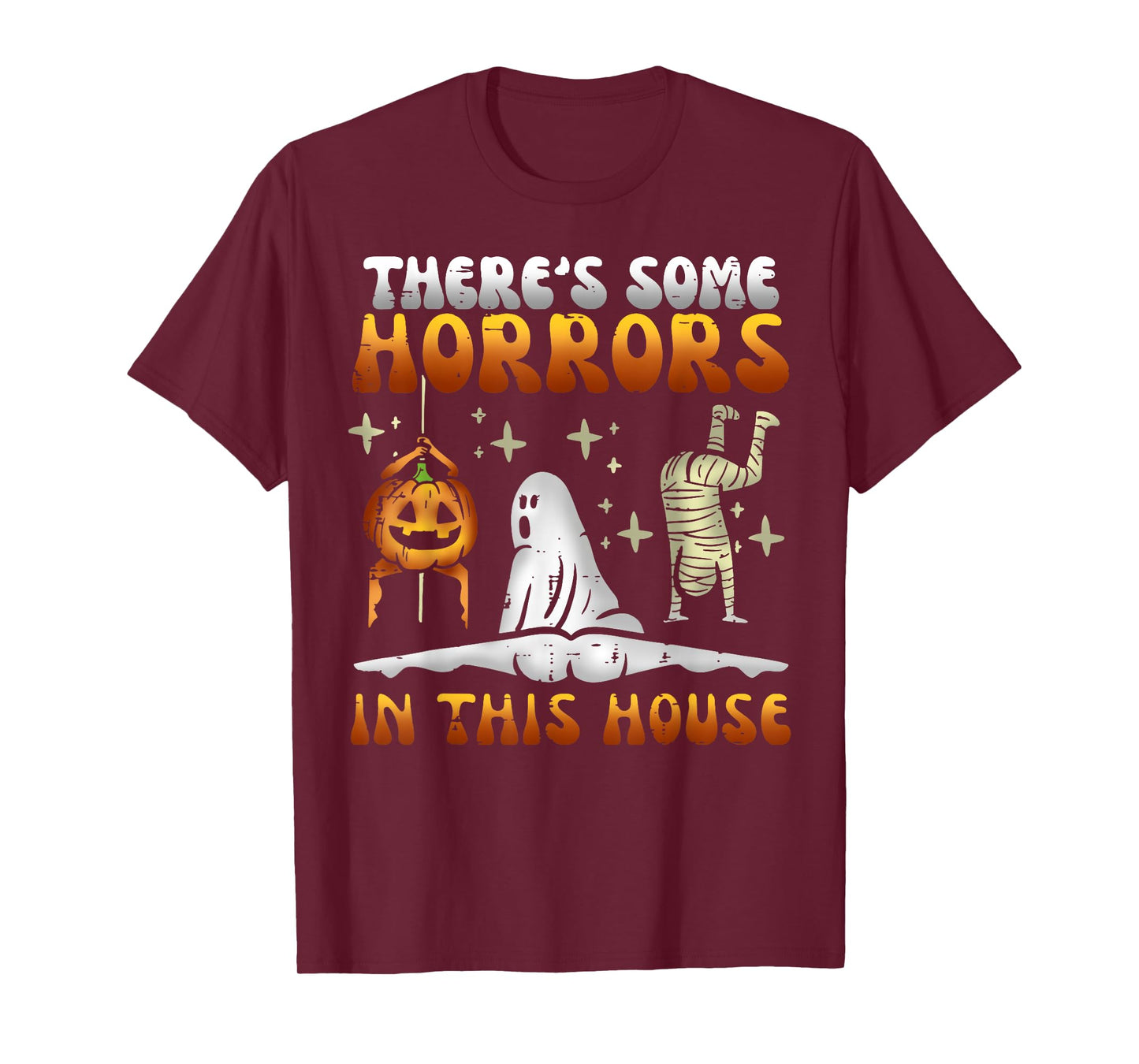 There's Some Horrors In This House Funny Halloween Men Women T-Shirt
