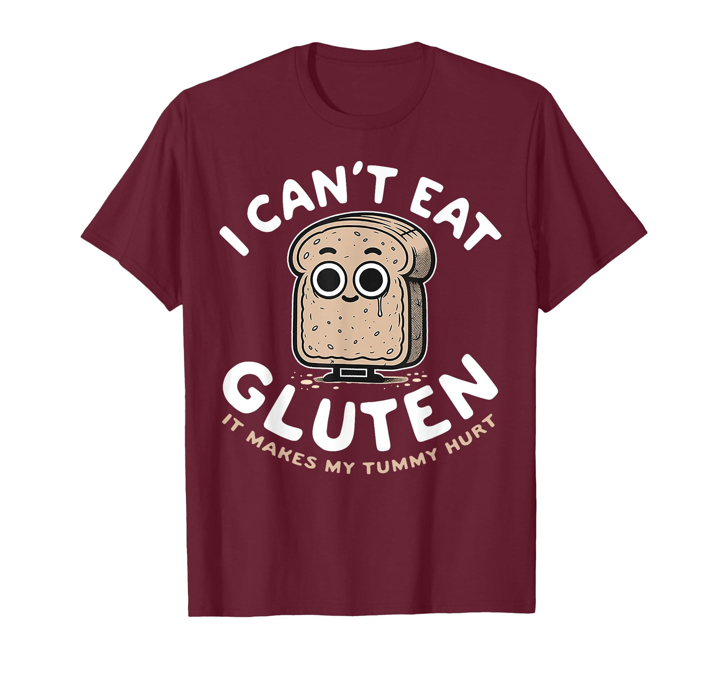 I Can't Eat Gluten It Makes My Tummy Hurt T-Shirt