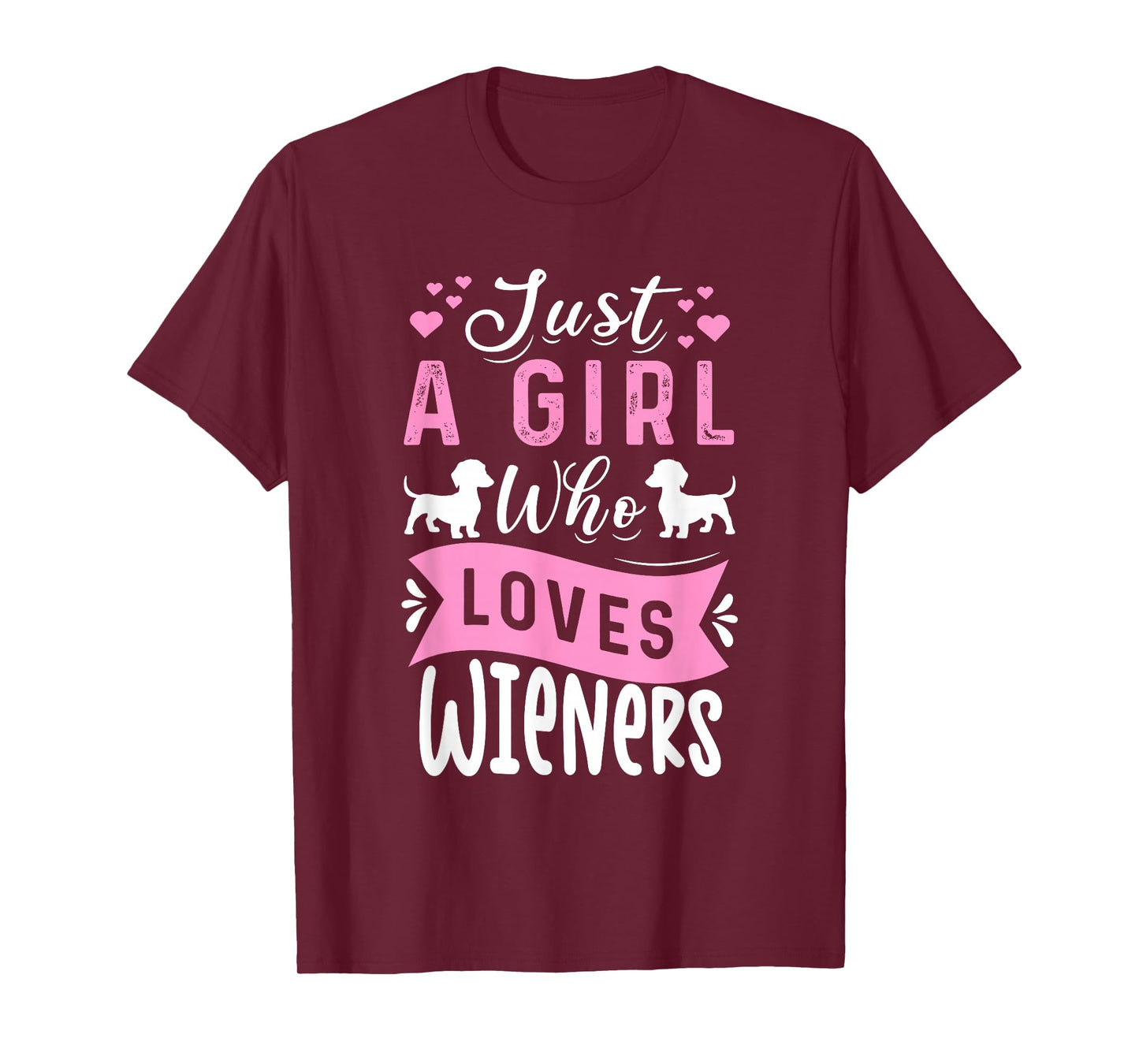 Funny Dachshund Just A Girl Who Loves Wieners Weiner Dog T-Shirt