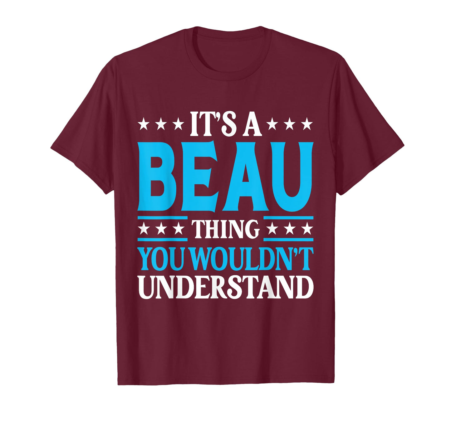 It's A Beau Thing Wouldn't Understand Personal Name Beau T-Shirt