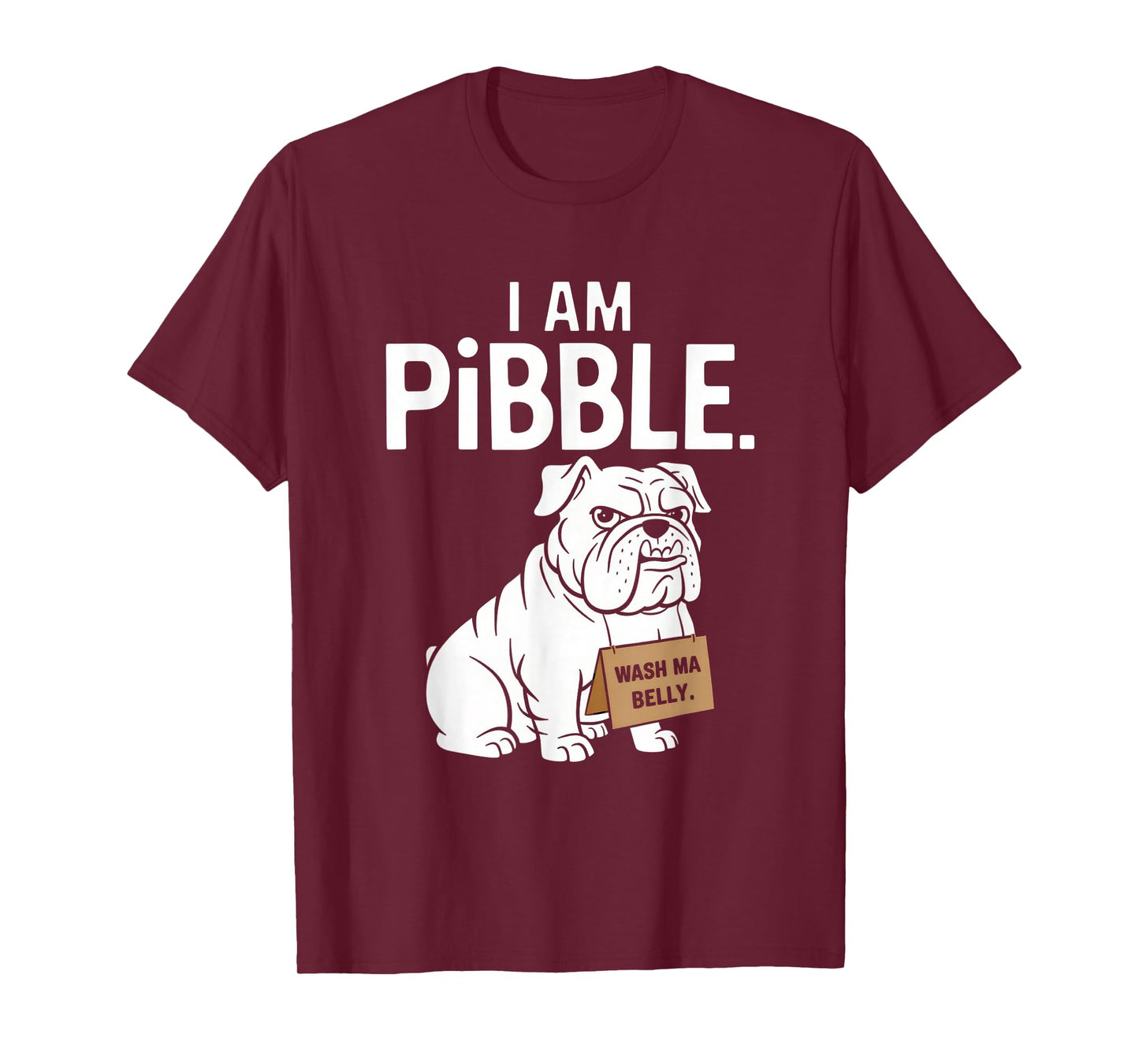 I am Pibble Dog Puppy Wash Clean My Belly Meme Pit Bull Dog T-Shirt