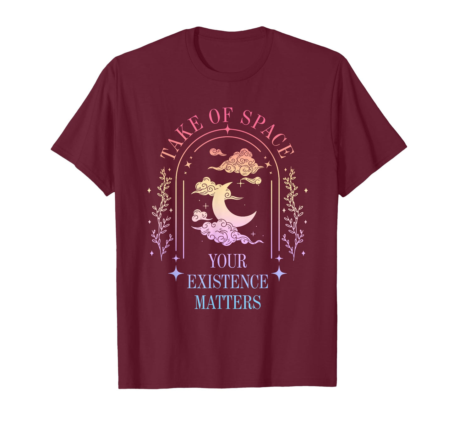 Take Of Space Your Existence Matters Funny Design T-Shirt