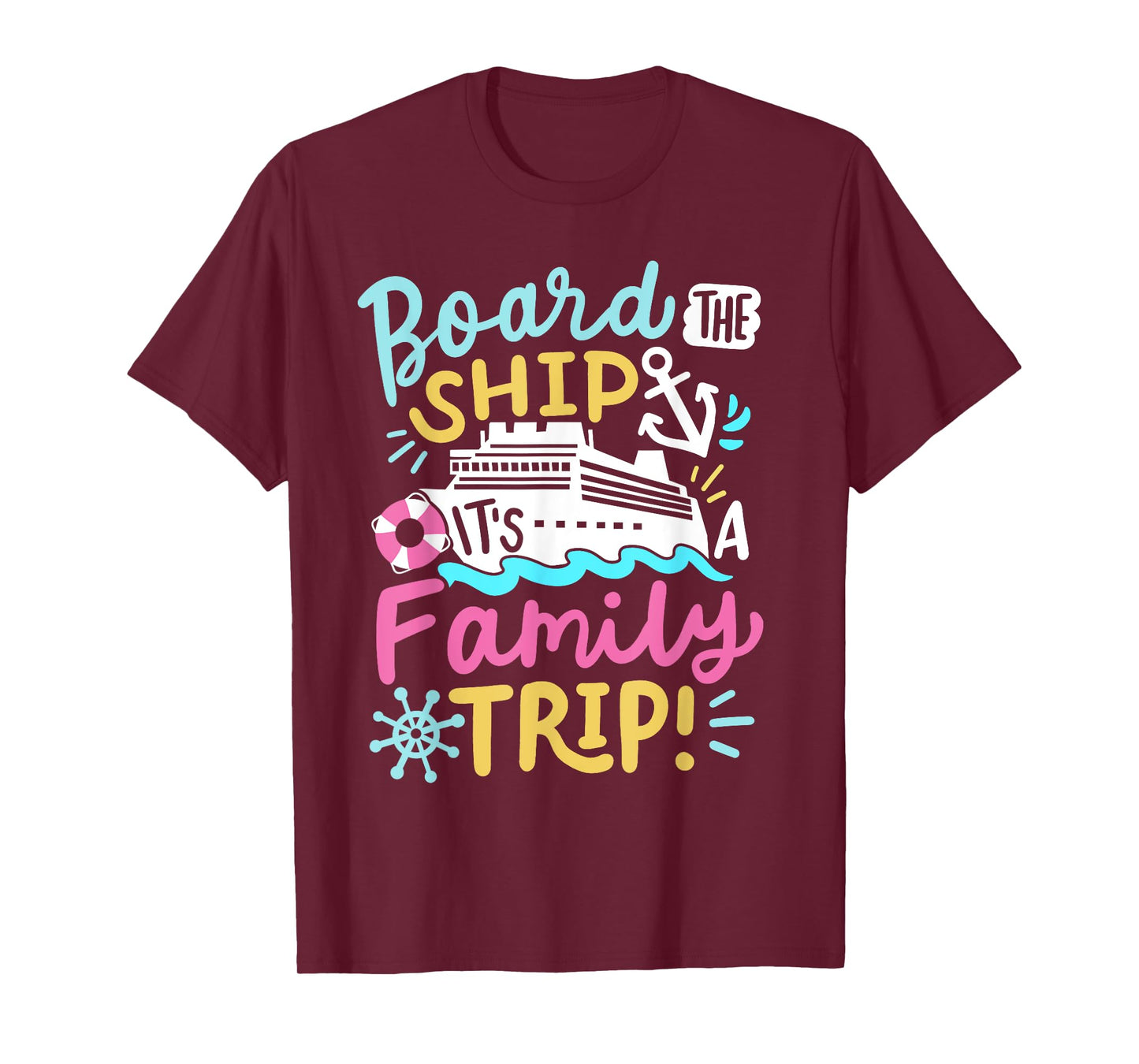 Board The Ship It's A Family Trip Funny Cruise Vacation Crew T-Shirt