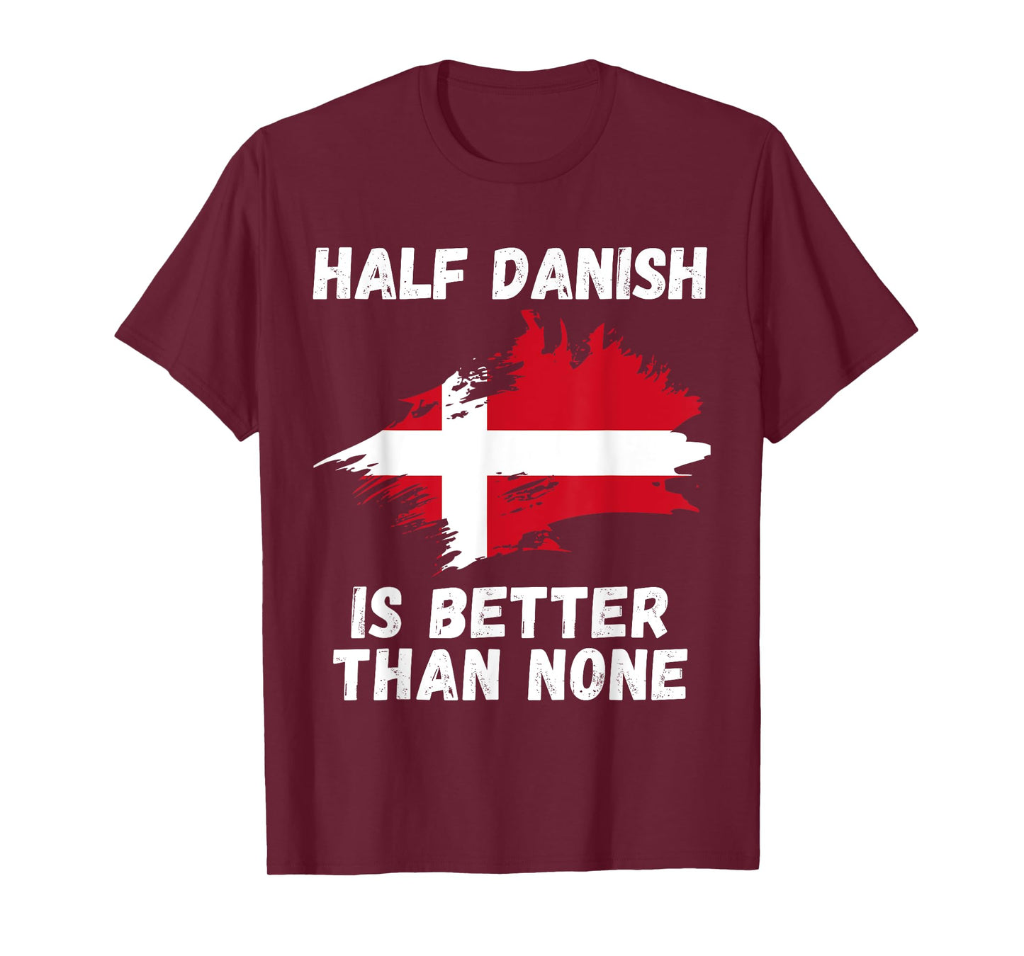 Vintage Denmark Flag Half Danish Is Better Than None T-Shirt