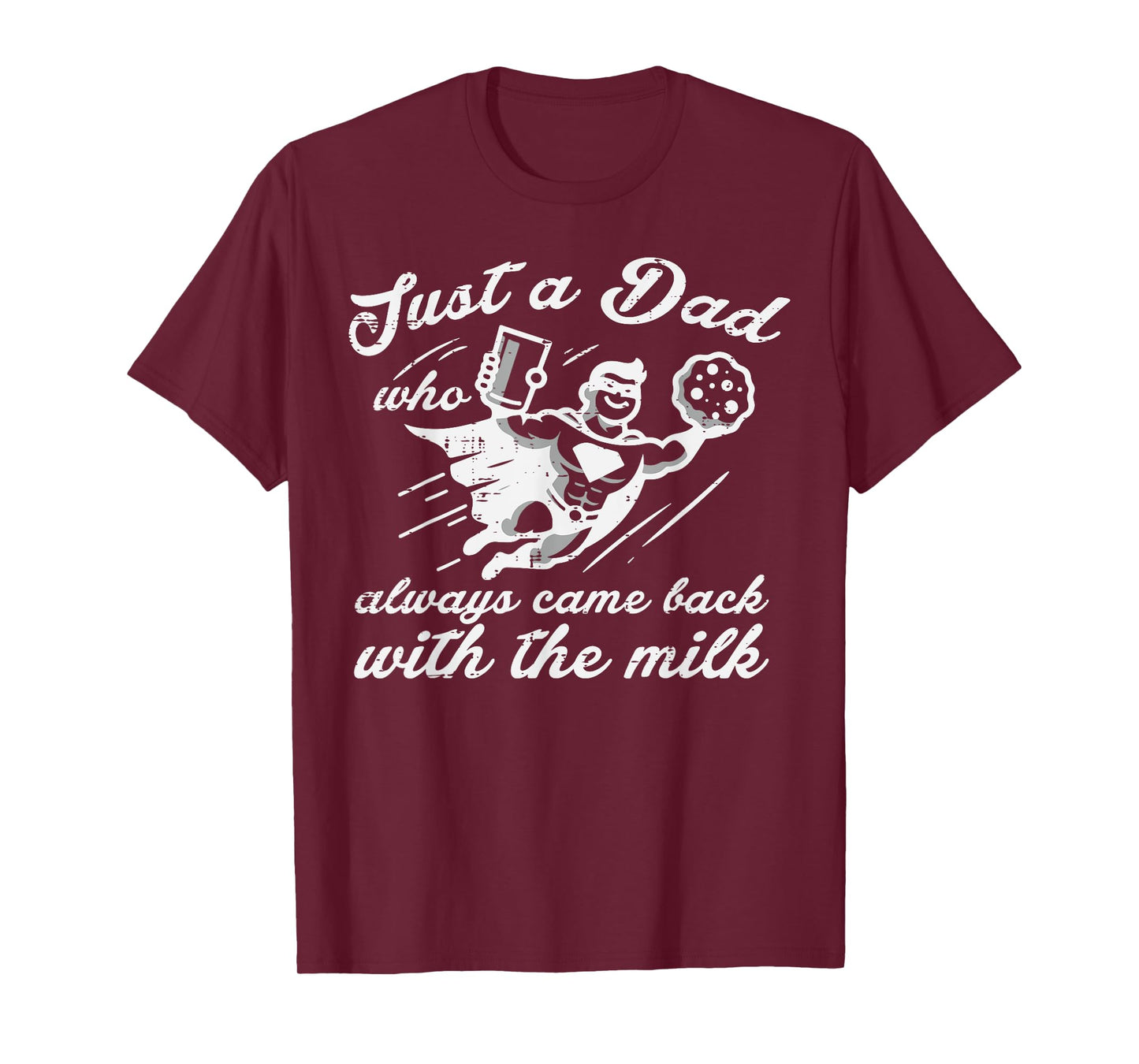 Just Dad Came Back Milk Superhero Fathers Day Daddy Papa Men T-Shirt