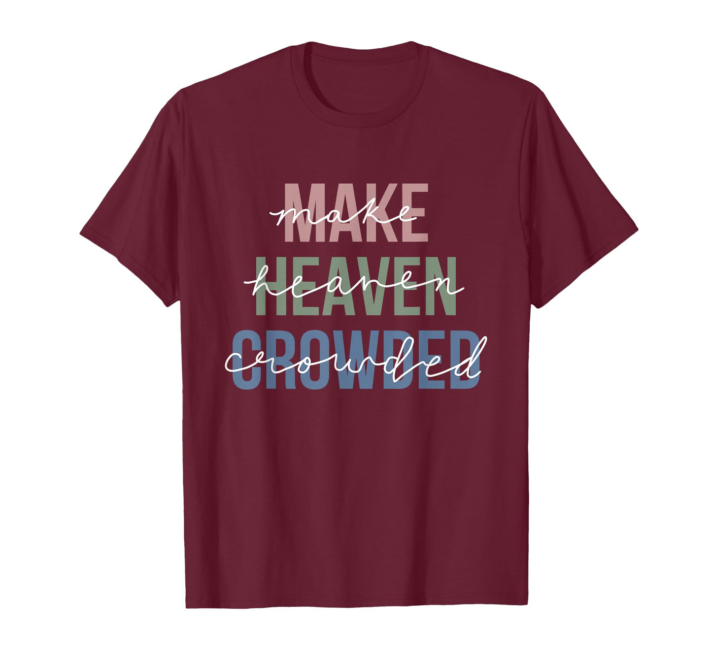 Make Heaven Crowded T-Shirt