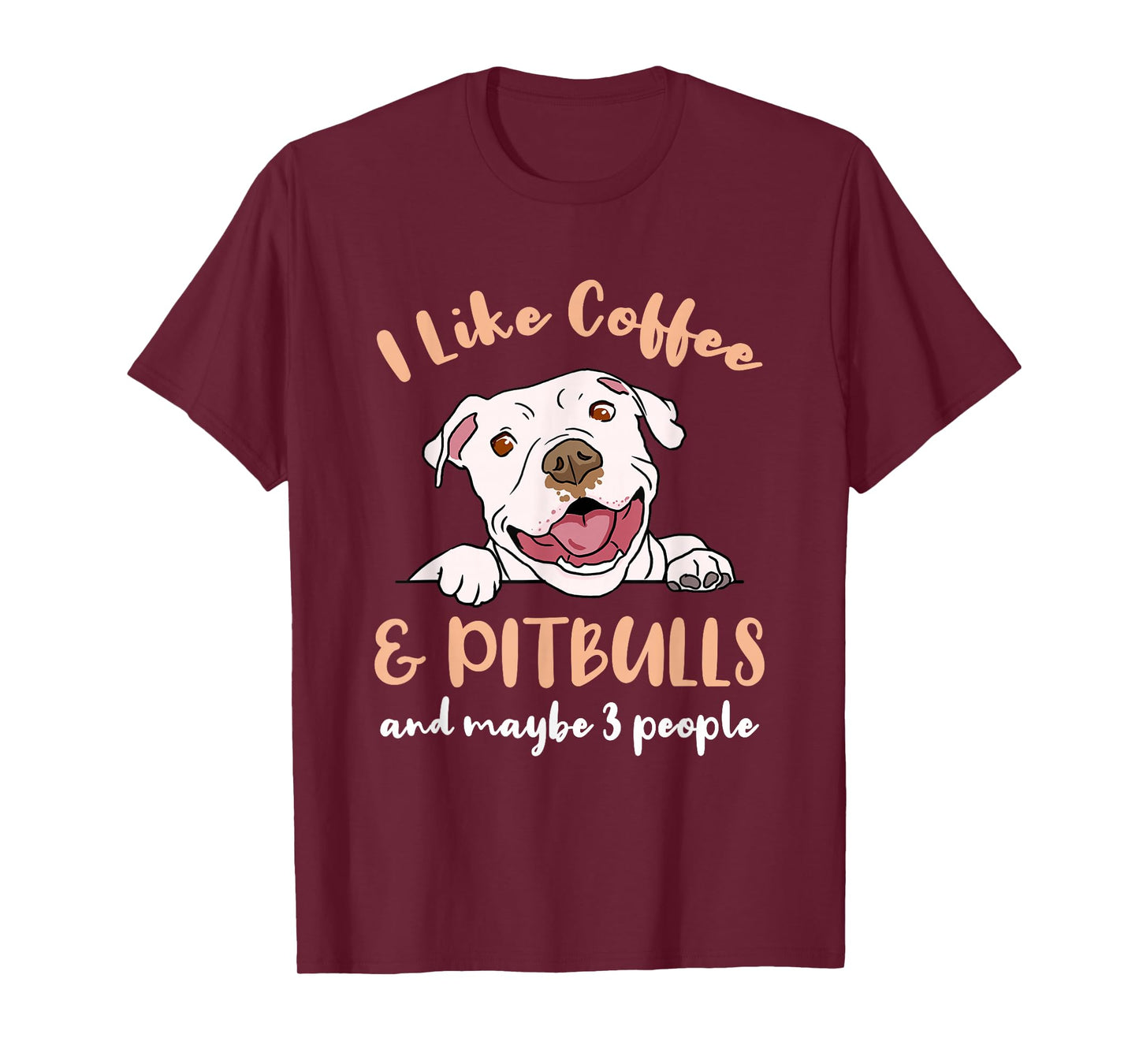 I Like Coffee And Pitbulls And Maybe 3 People T-Shirt